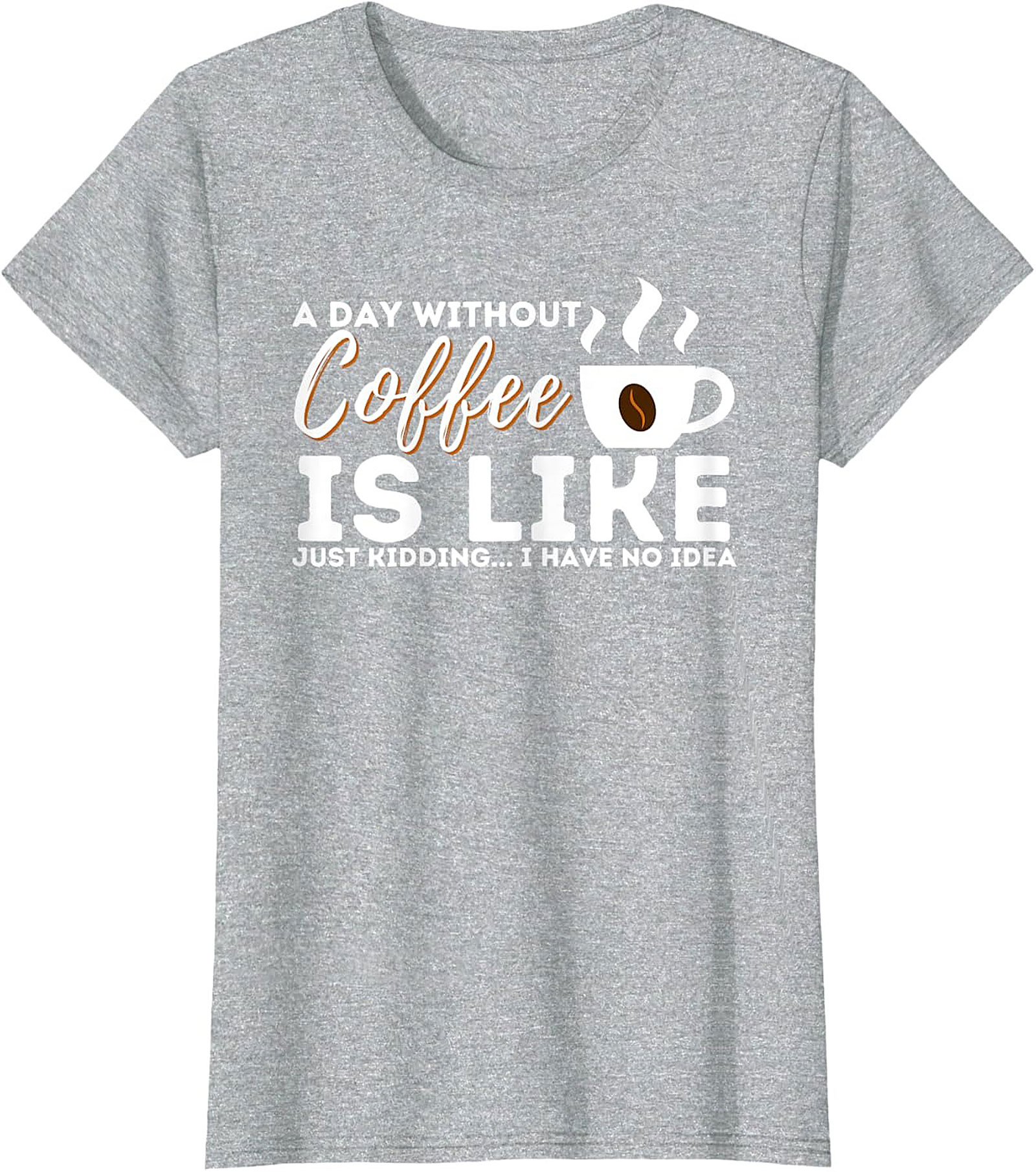  Funny Coffee T-Shirt  A Day Without Coffee Graphic Tee