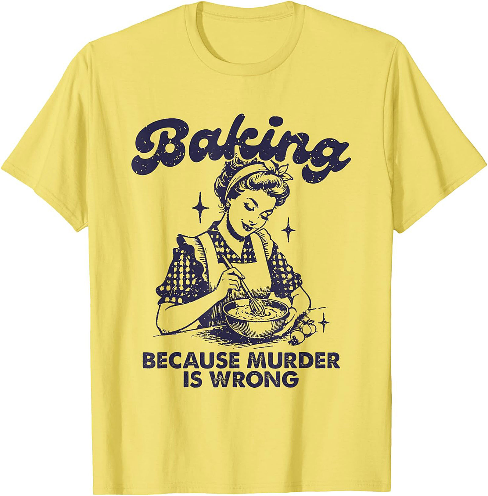 Baking Because Murder Is Wrong Funny T-Shirt Retro Tee