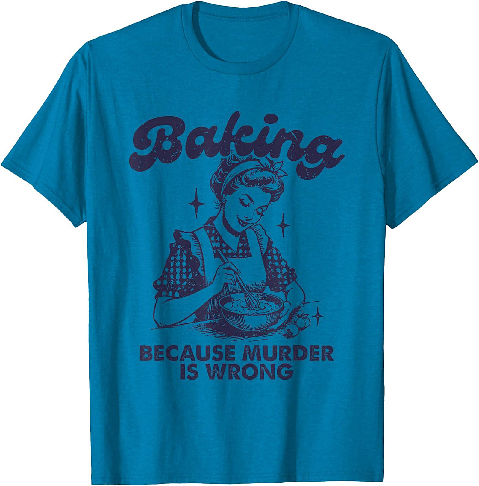 Baking Because Murder Is Wrong Funny T-Shirt Retro Tee