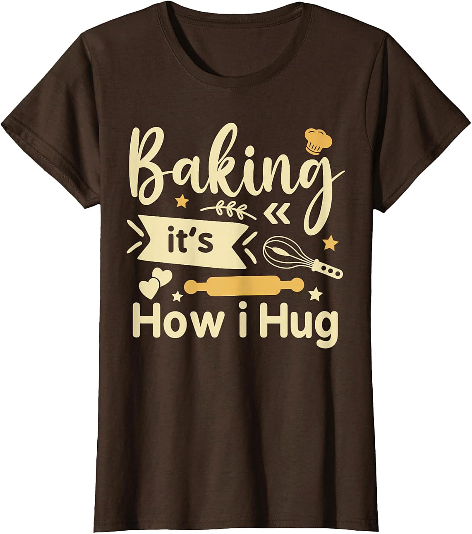 Baking It's How I Hug T-Shirt Funny Baker Graphic Tee
