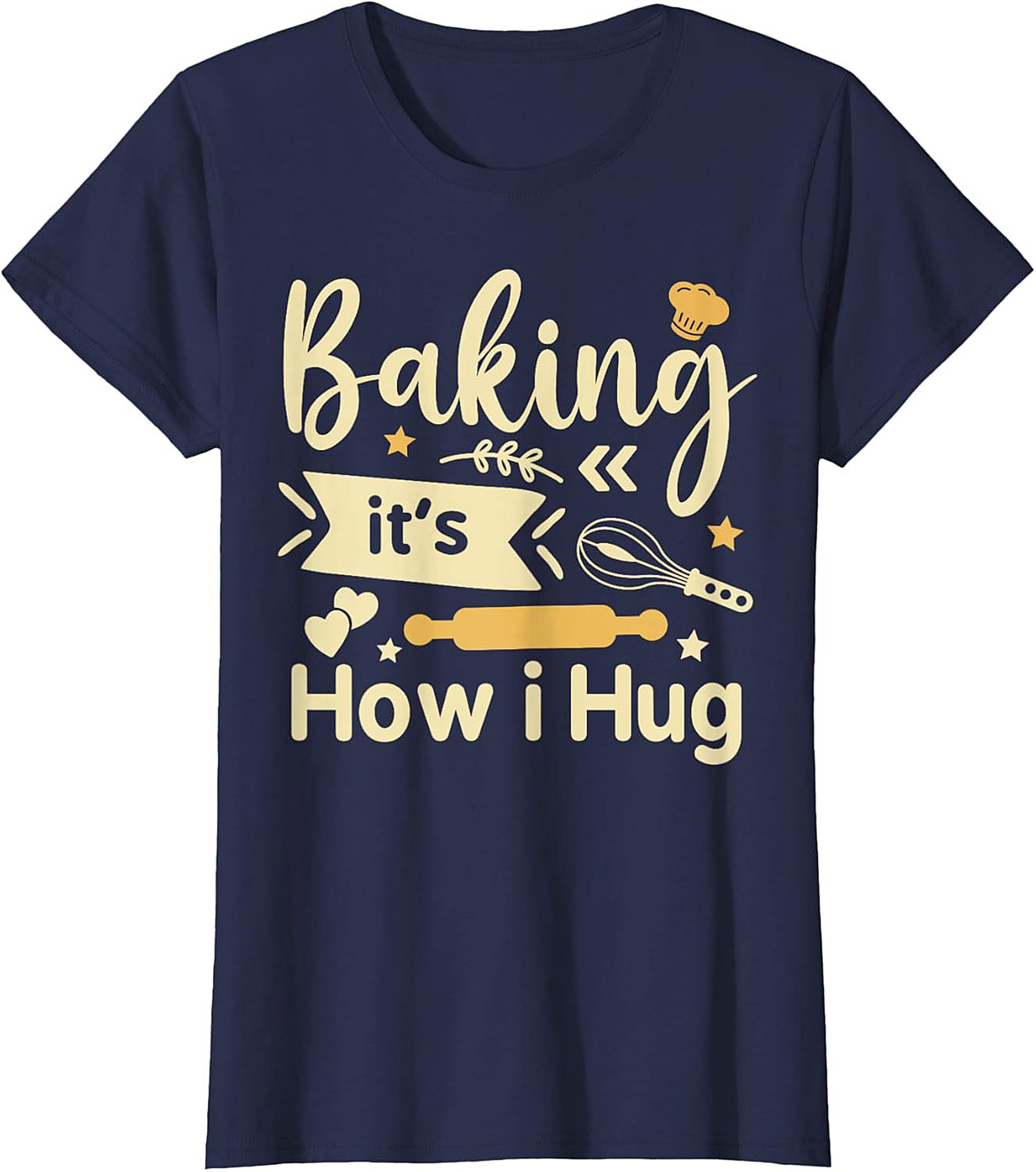 Baking It's How I Hug T-Shirt Funny Baker Graphic Tee