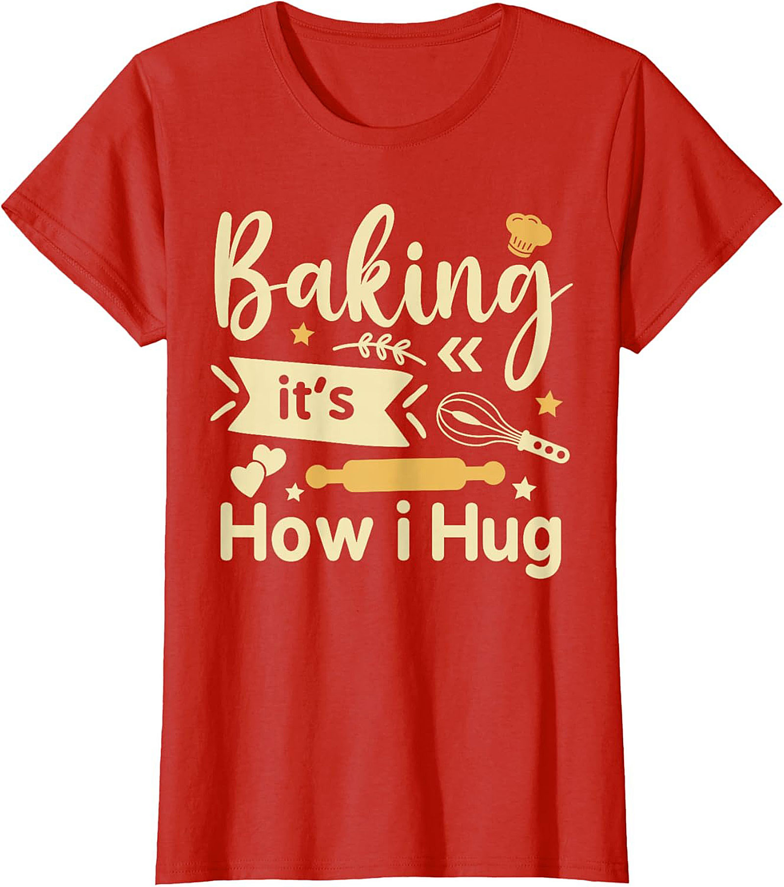 Baking It's How I Hug T-Shirt Funny Baker Graphic Tee