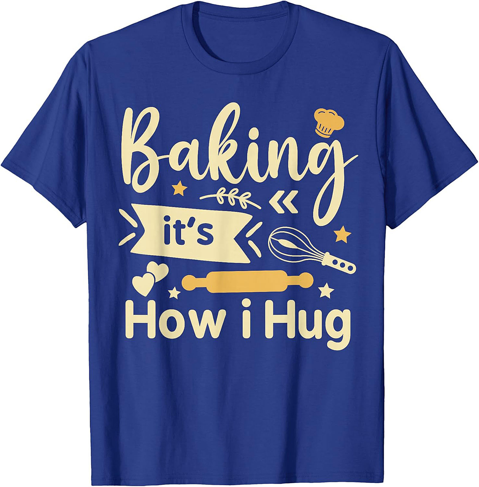 Baking It's How I Hug T-Shirt Funny Baker Graphic Tee