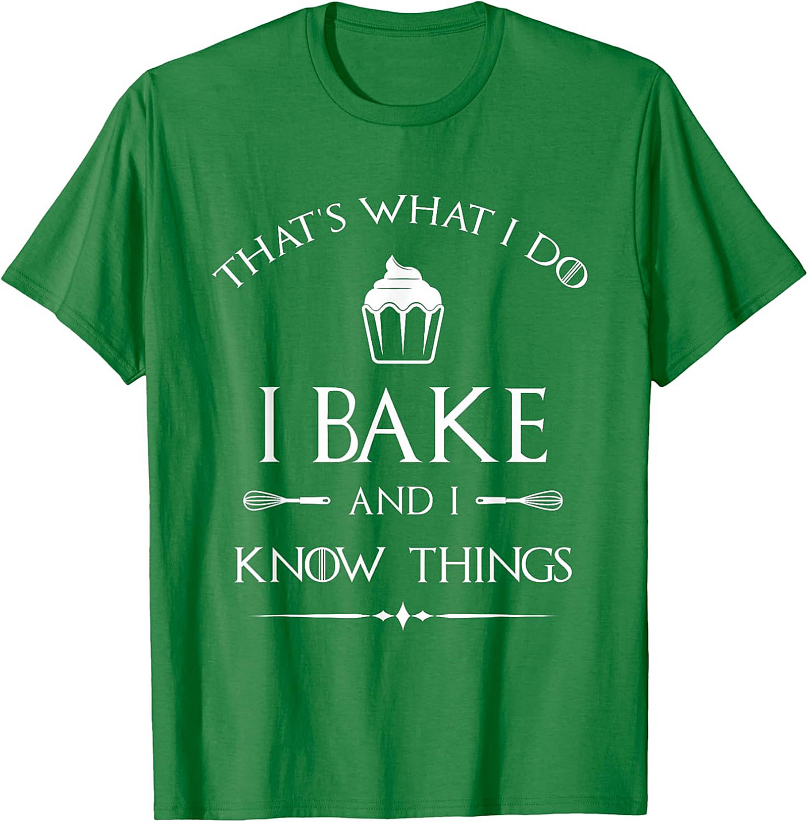  Bake and I Know Things T-Shirt Funny Baker Graphic Tee