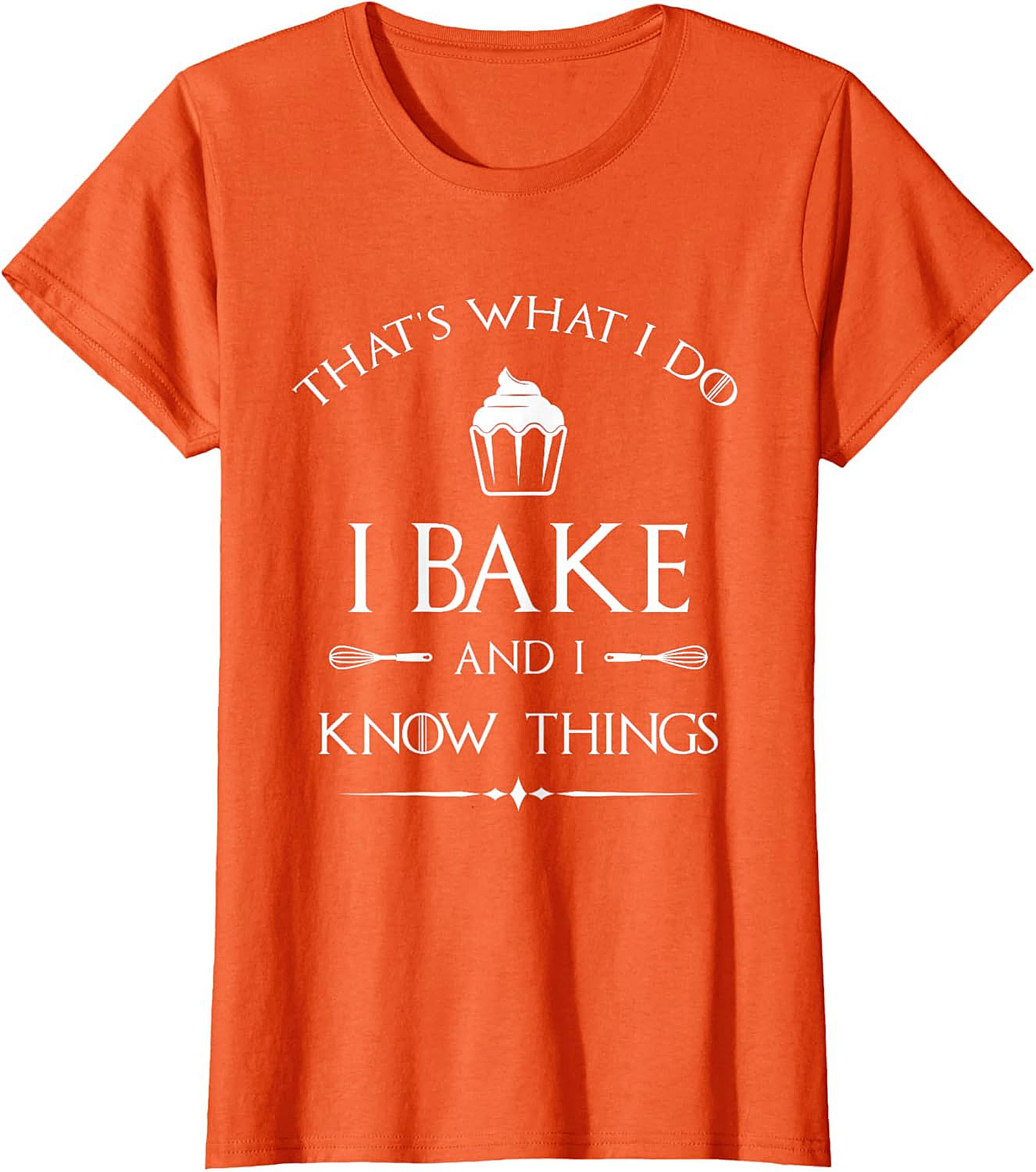  Bake and I Know Things T-Shirt Funny Baker Graphic Tee