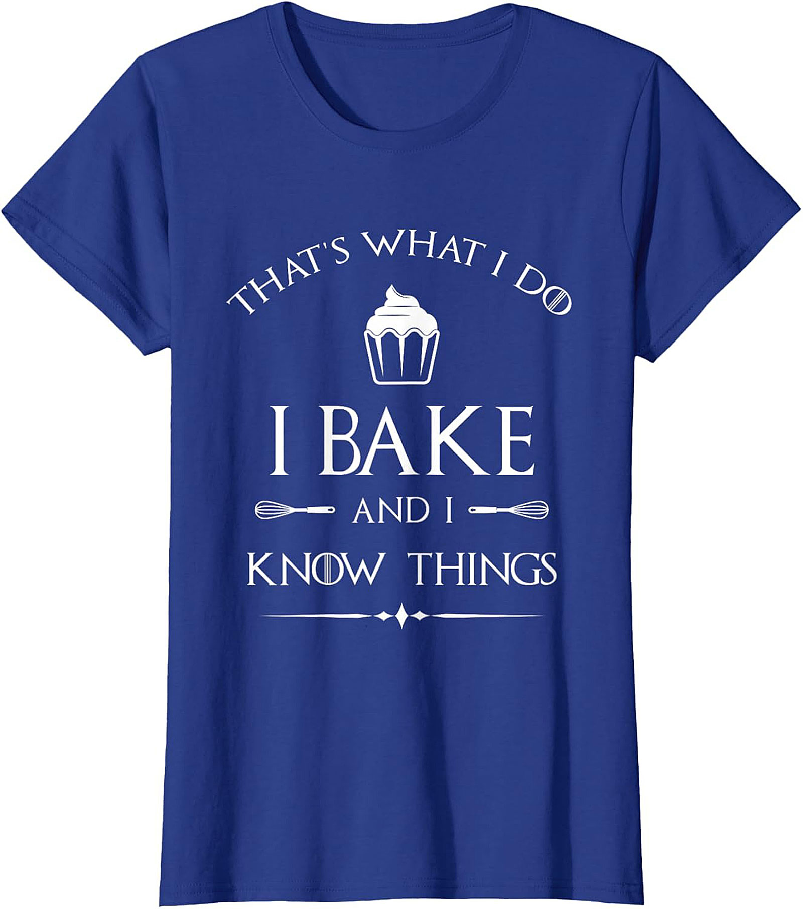  Bake and I Know Things T-Shirt Funny Baker Graphic Tee