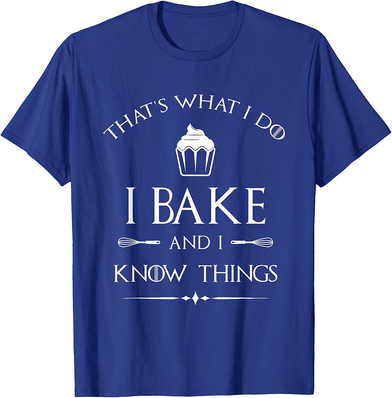  Bake and I Know Things T-Shirt Funny Baker Graphic Tee