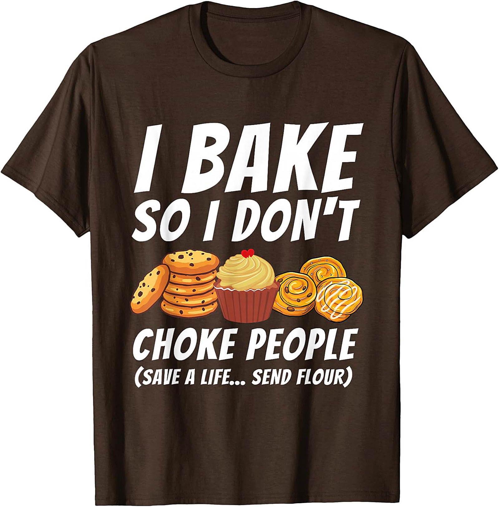 Bake So I Don't Choke People Funny Baking T-Shirt