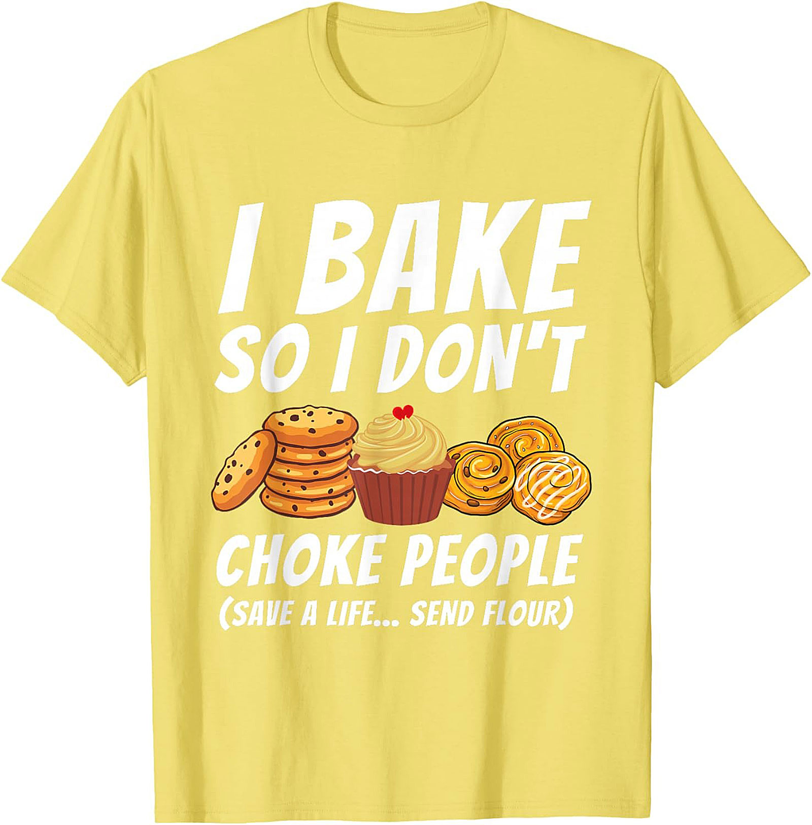 Bake So I Don't Choke People Funny Baking T-Shirt