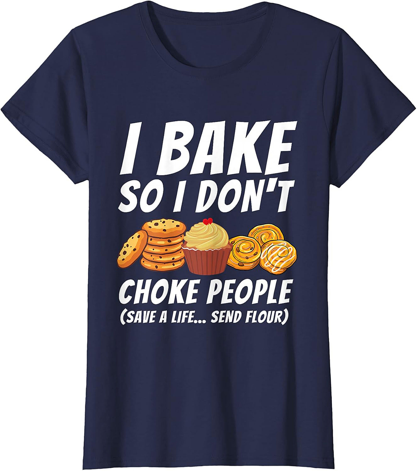 Bake So I Don't Choke People Funny Baking T-Shirt