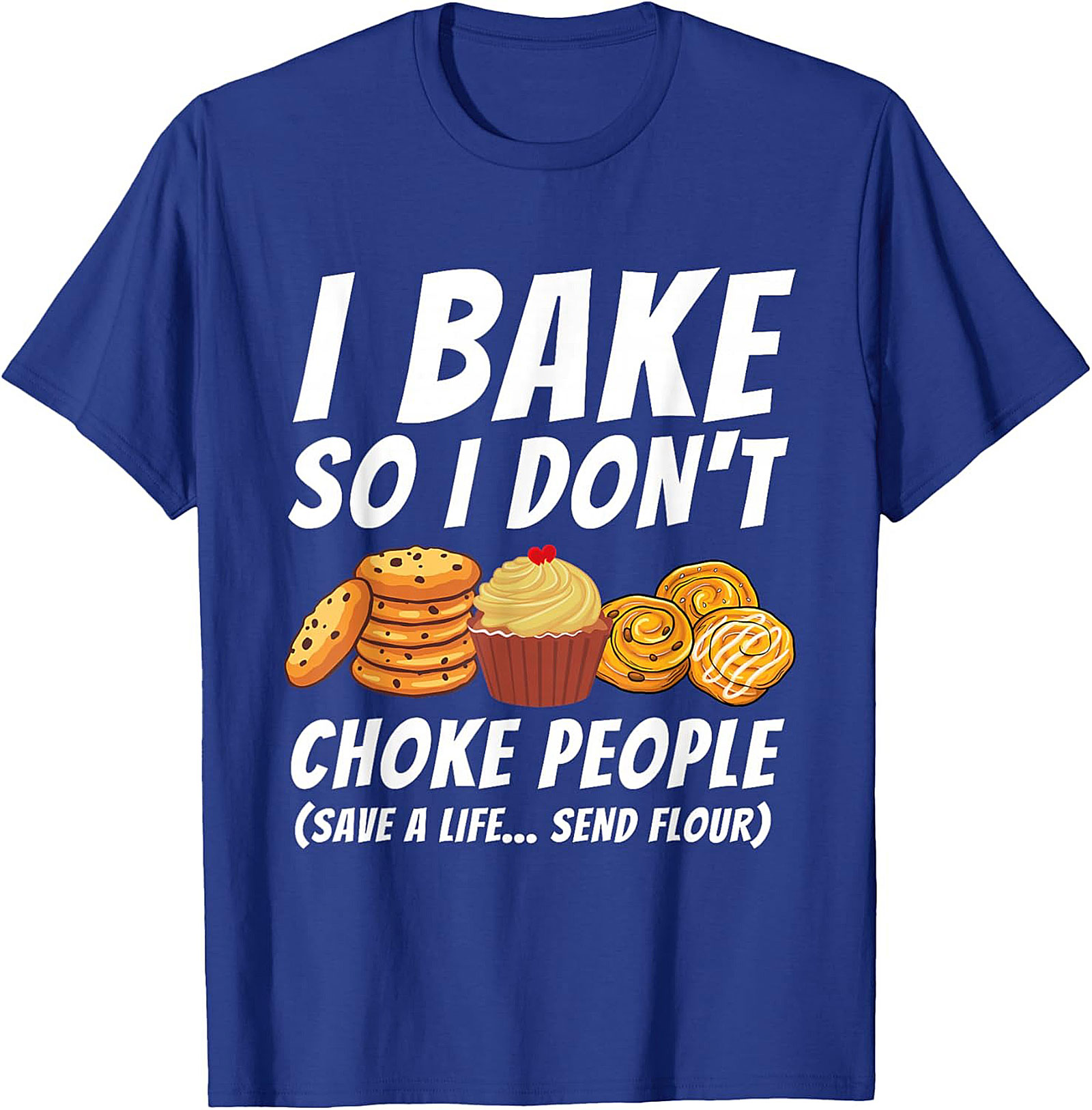 Bake So I Don't Choke People Funny Baking T-Shirt