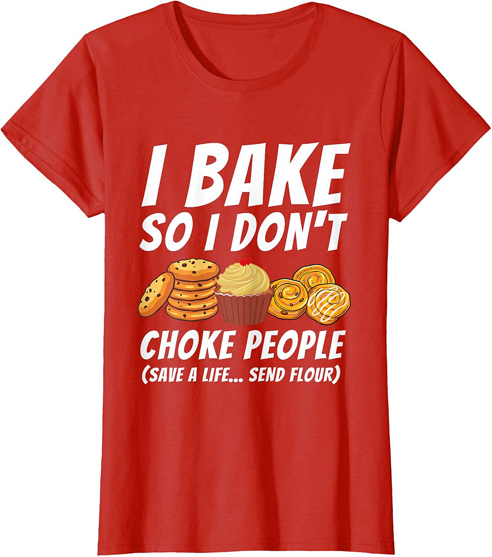 Bake So I Don't Choke People Funny Baking T-Shirt