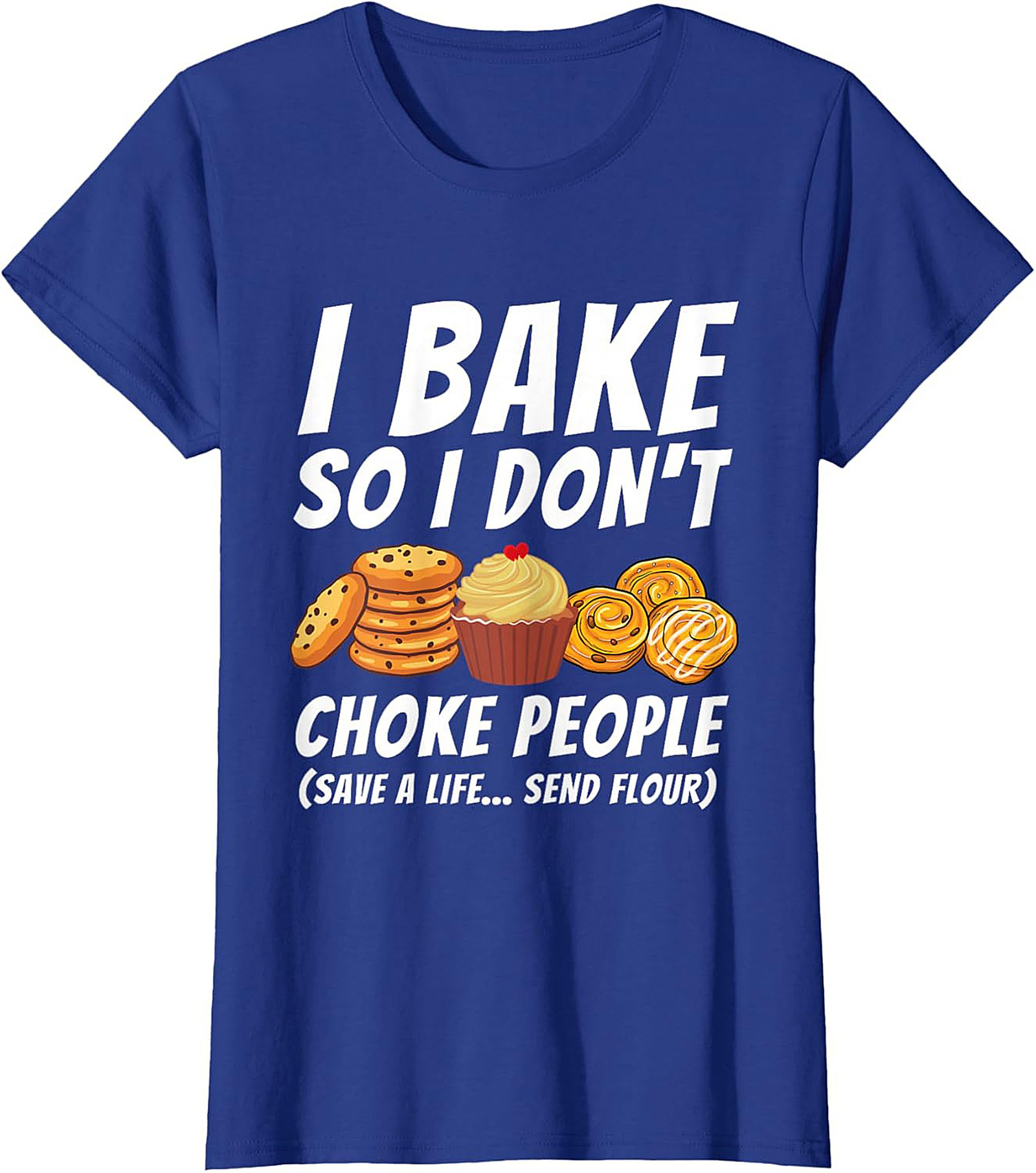 Bake So I Don't Choke People Funny Baking T-Shirt