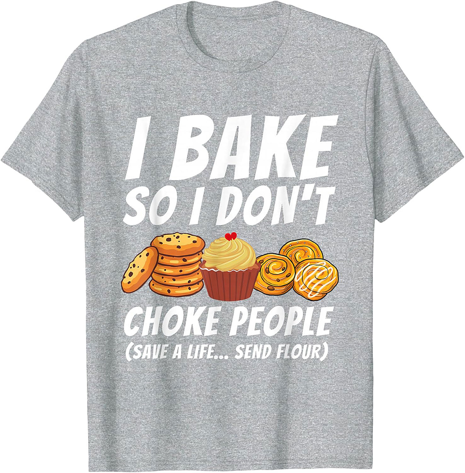Bake So I Don't Choke People Funny Baking T-Shirt