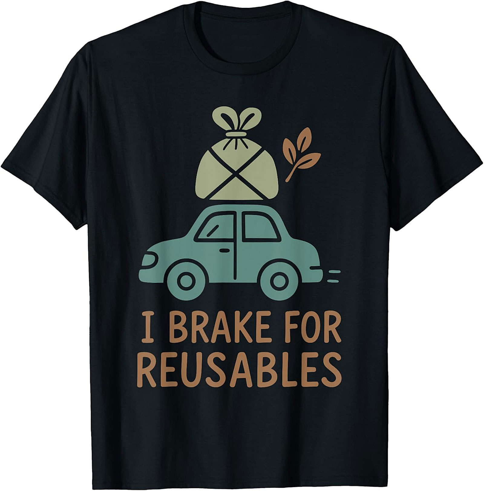 I Brake For Reusables T-shirt | Eco-Friendly Funny Tee
