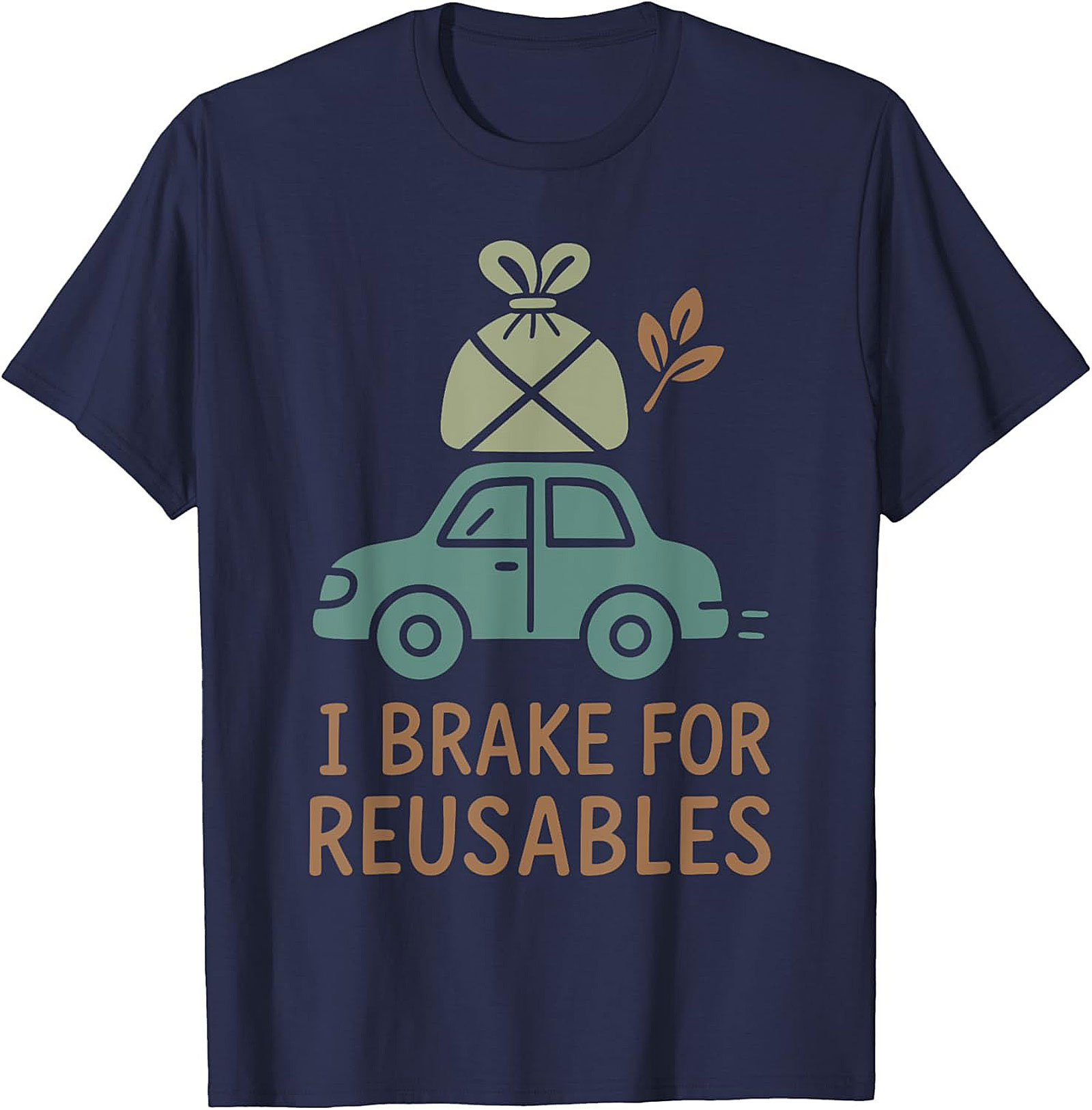 I Brake For Reusables T-shirt | Eco-Friendly Funny Tee