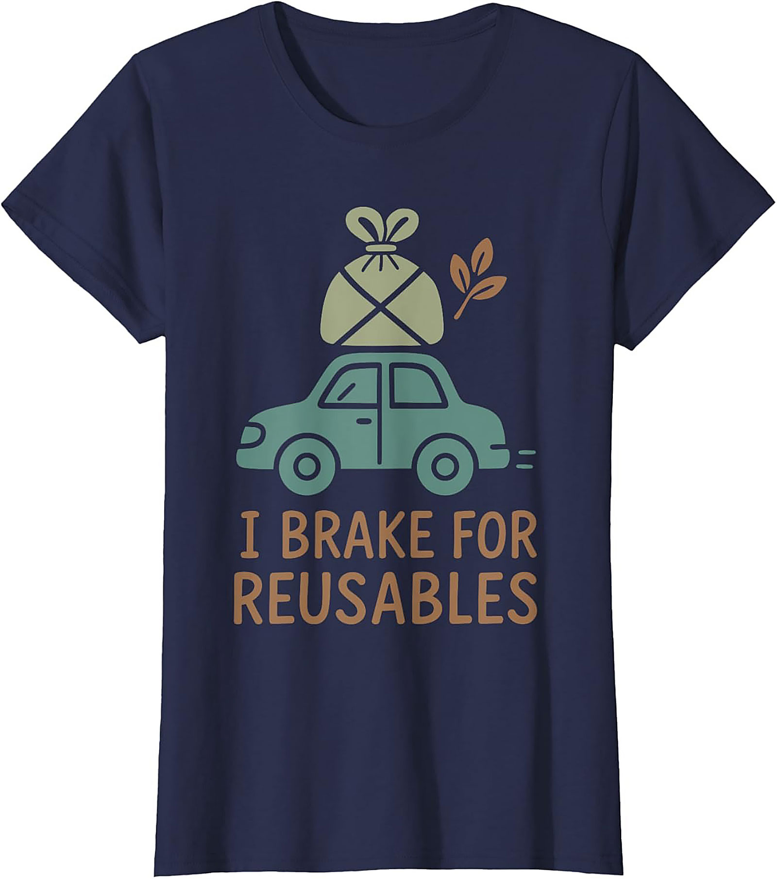 I Brake For Reusables T-shirt | Eco-Friendly Funny Tee