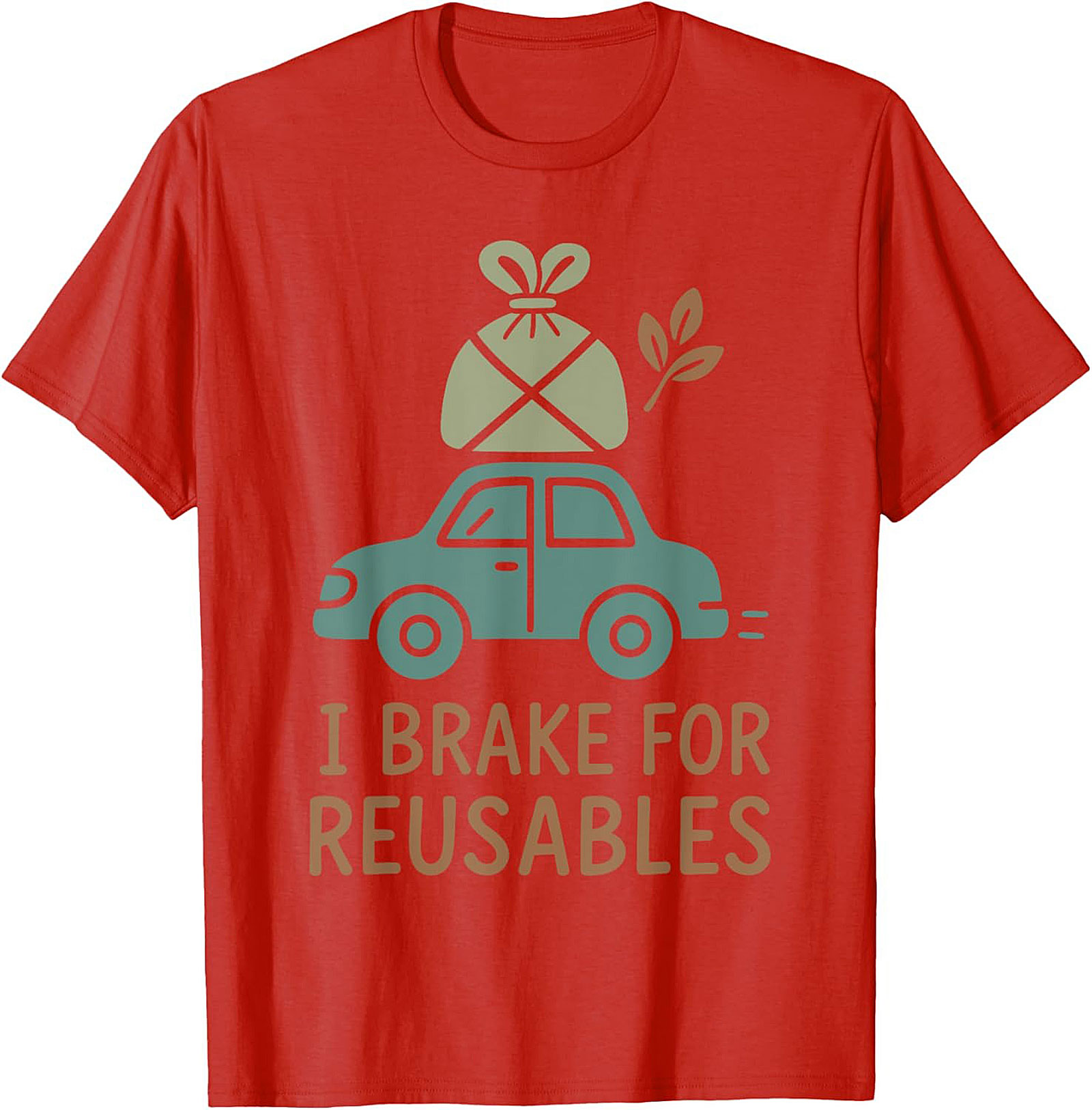 I Brake For Reusables T-shirt | Eco-Friendly Funny Tee