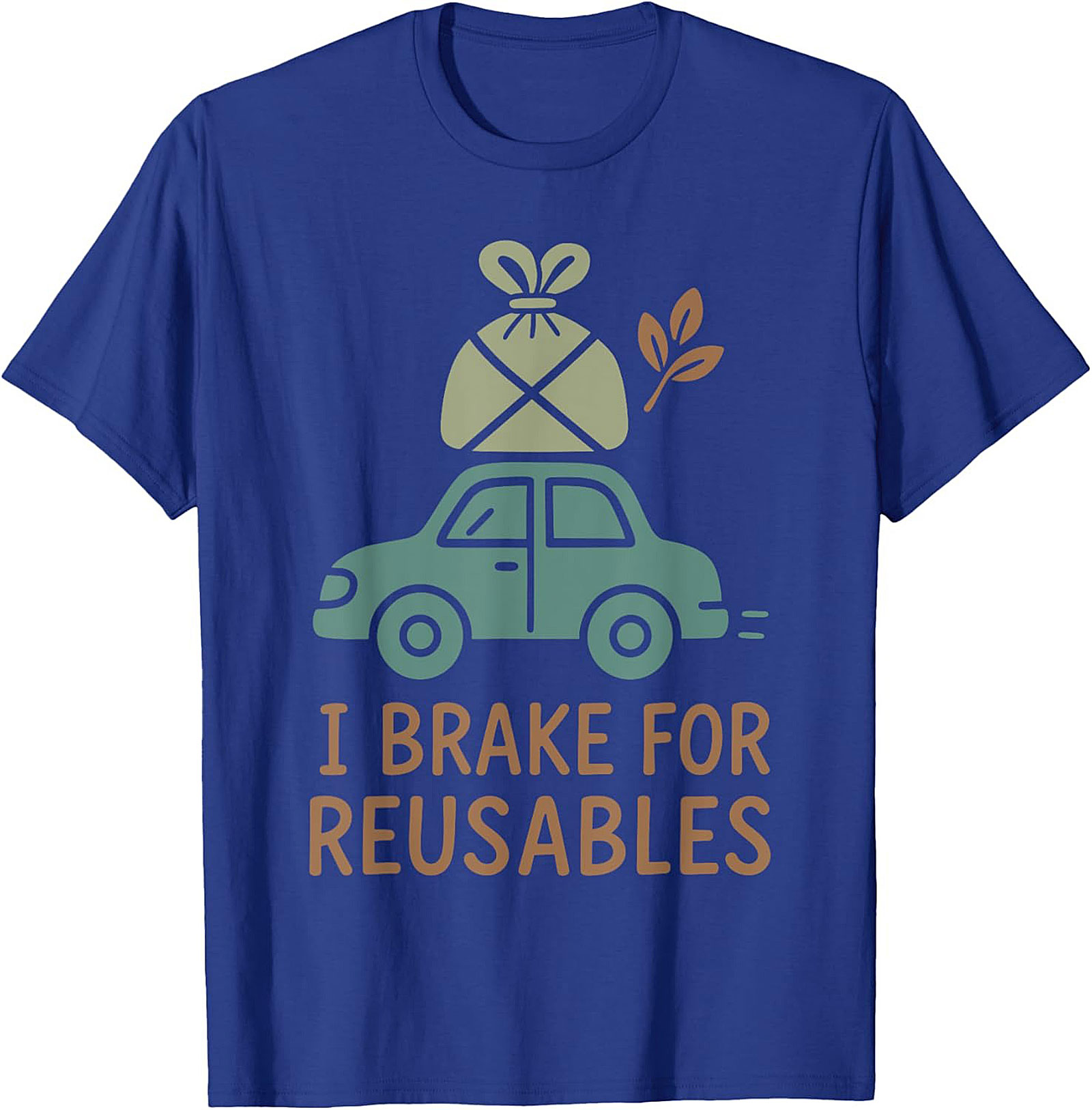 I Brake For Reusables T-shirt | Eco-Friendly Funny Tee