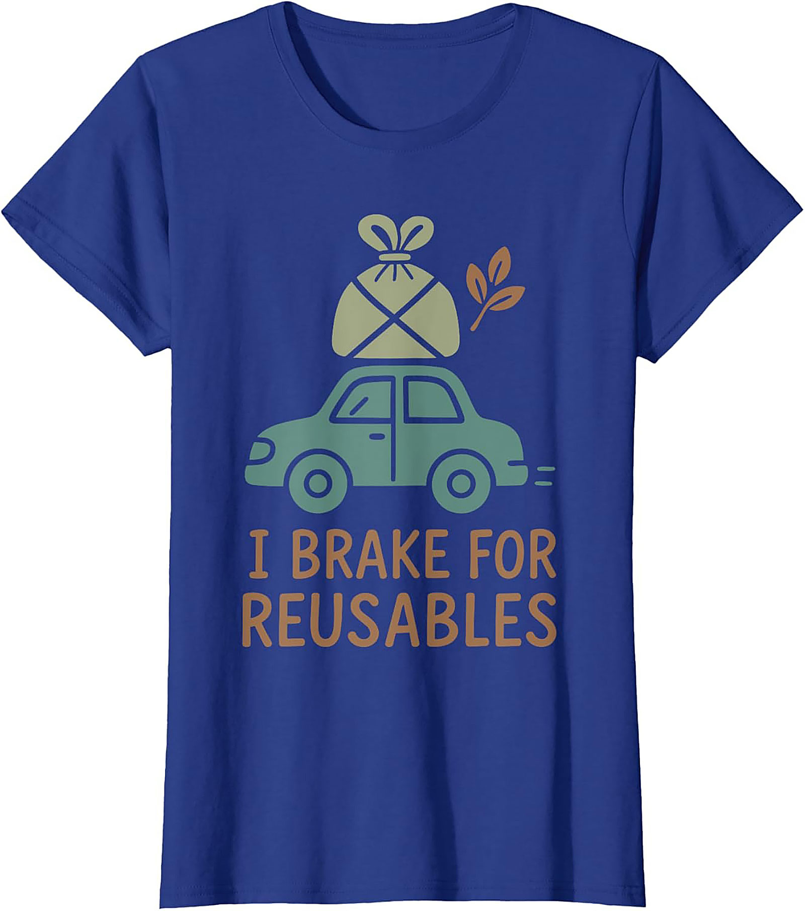 I Brake For Reusables T-shirt | Eco-Friendly Funny Tee