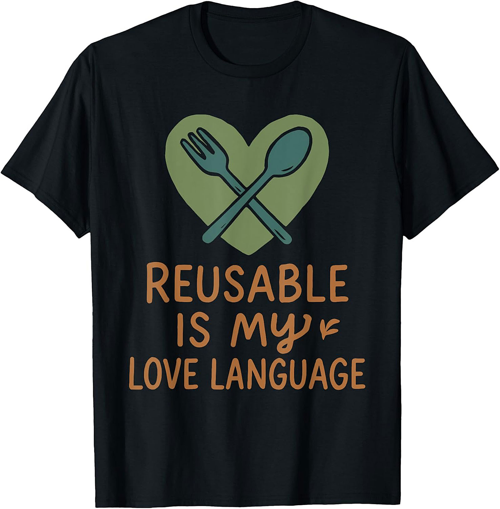 Reusable Is My Love Language Eco-Friendly Sustainability T-Shirt