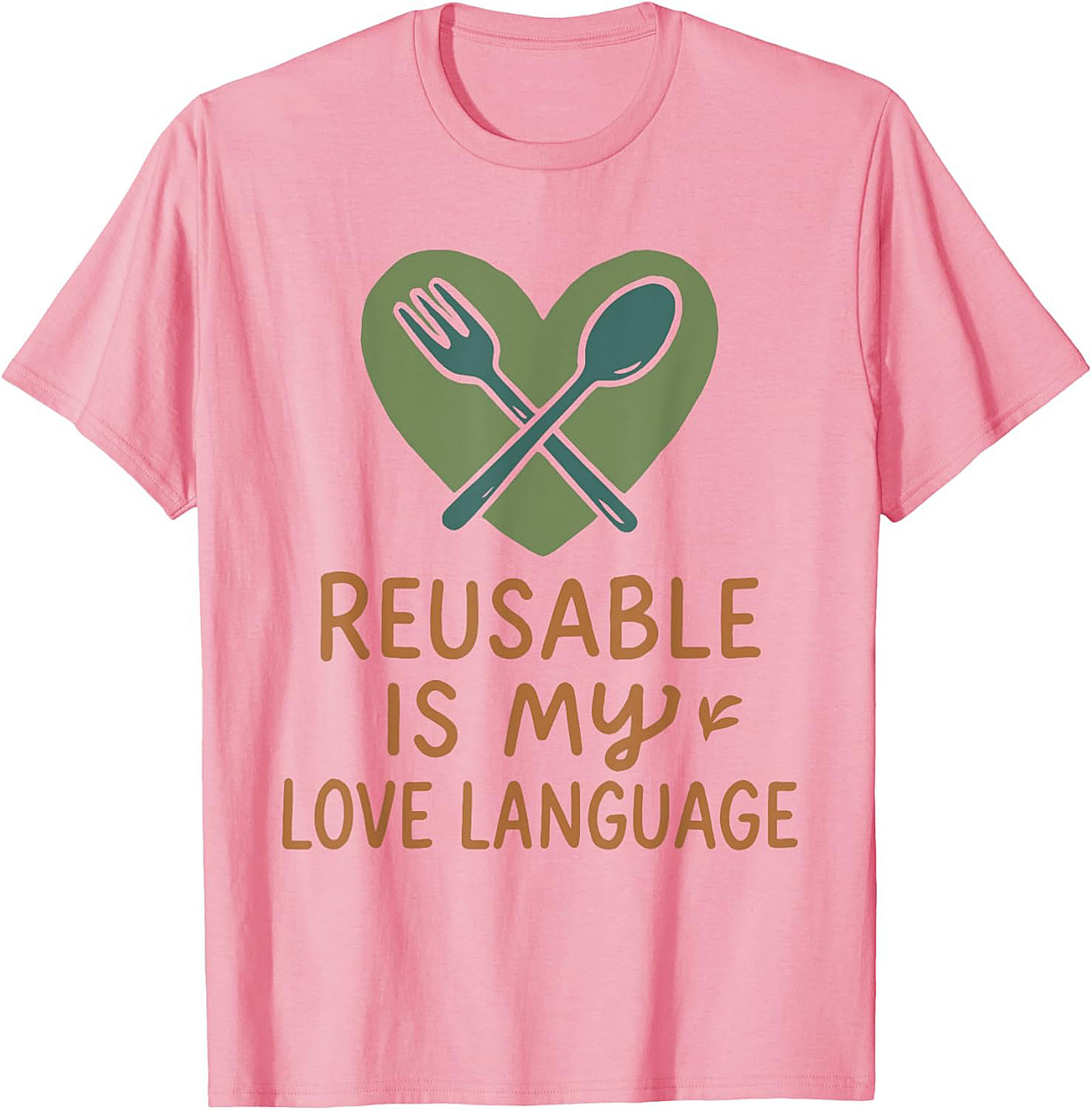 Reusable Is My Love Language Eco-Friendly Sustainability T-Shirt