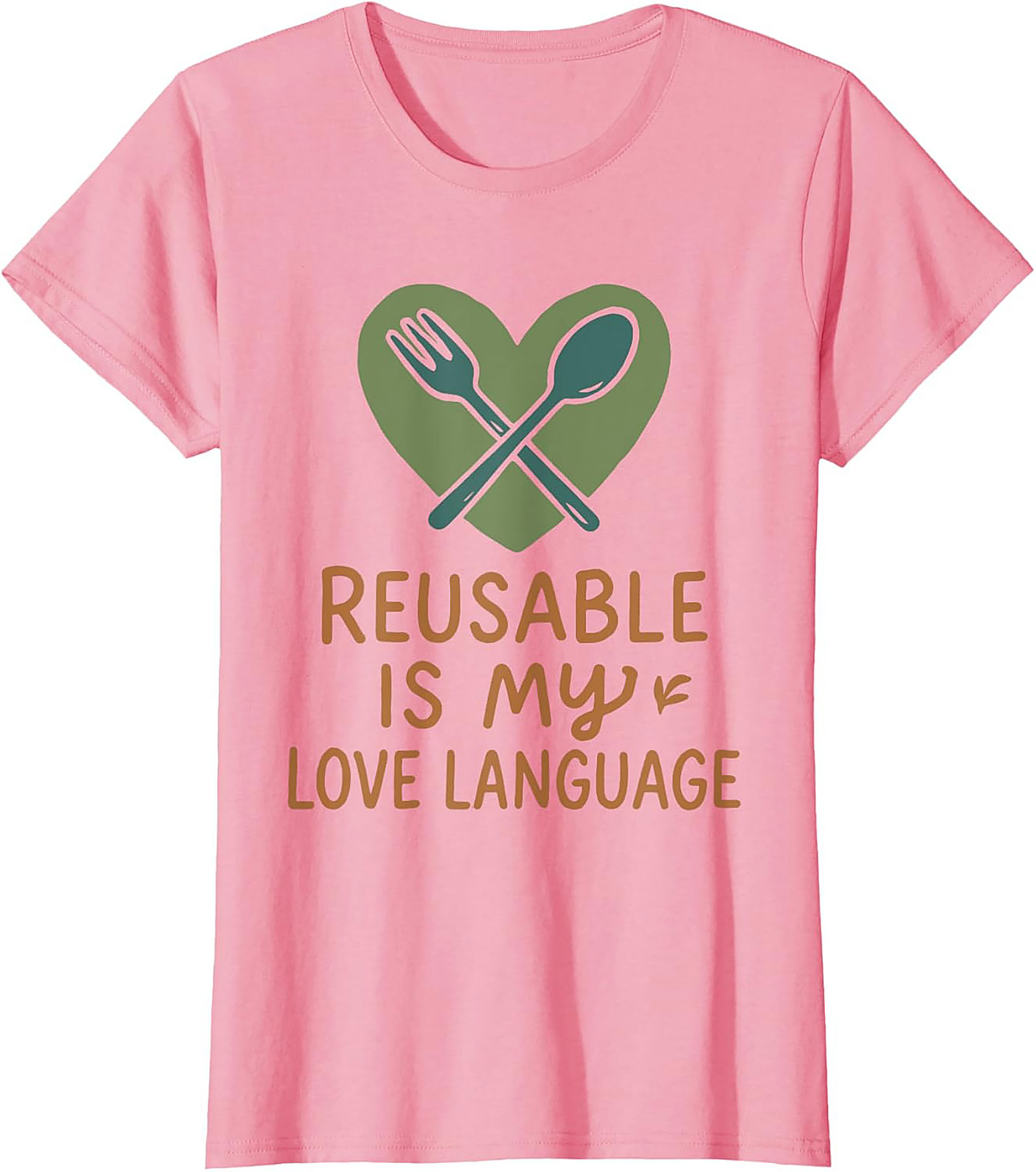Reusable Is My Love Language Eco-Friendly Sustainability T-Shirt