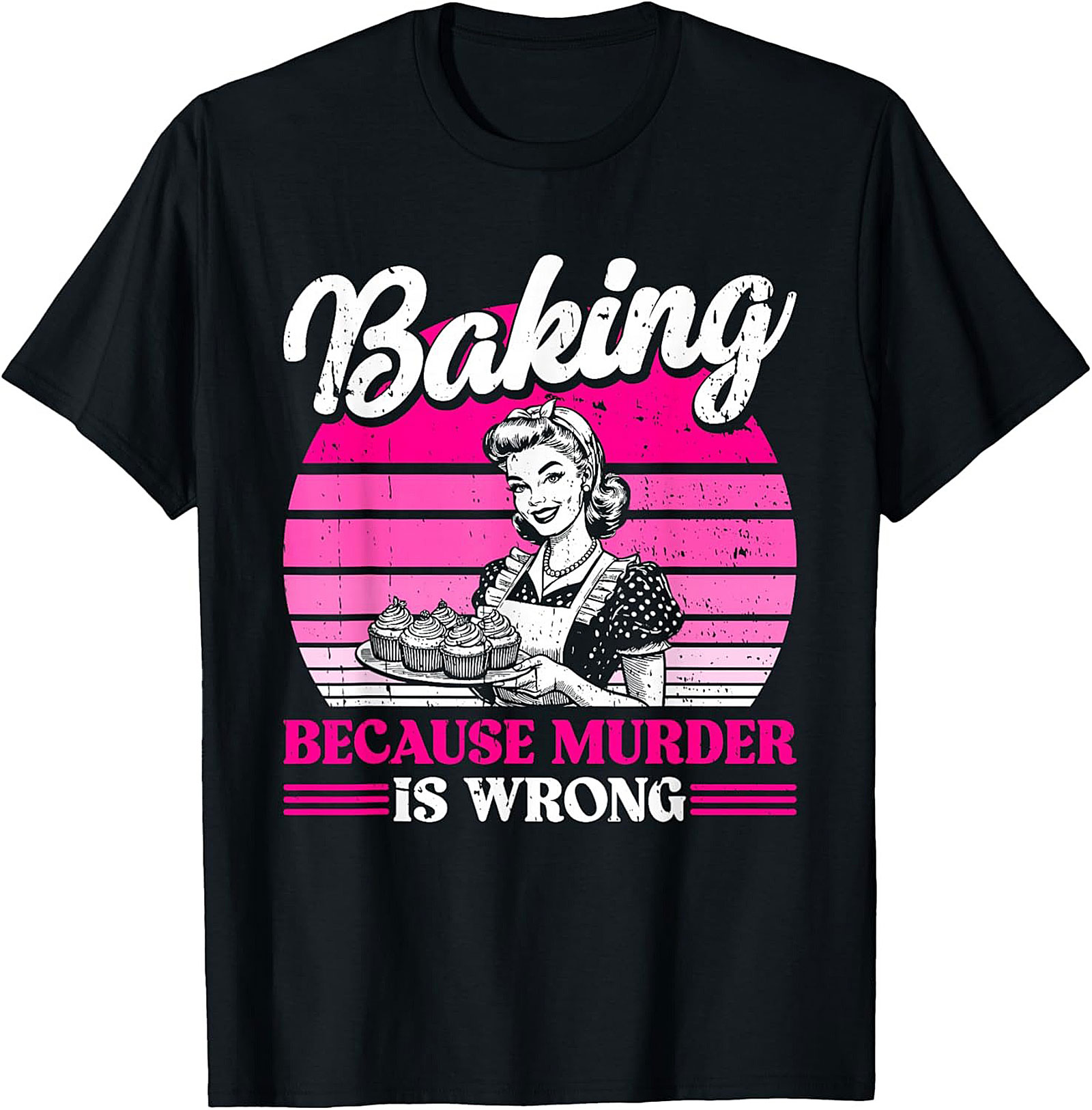 Baking Because Murder is Wrong T-Shirt Funny Baker Tee