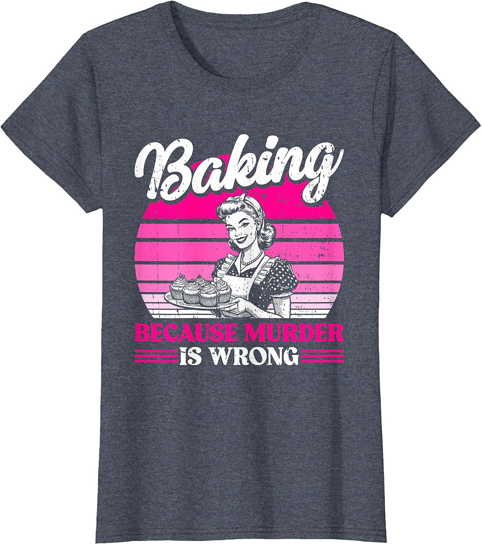  Baking Because Murder is Wrong T-Shirt Funny Baker Tee