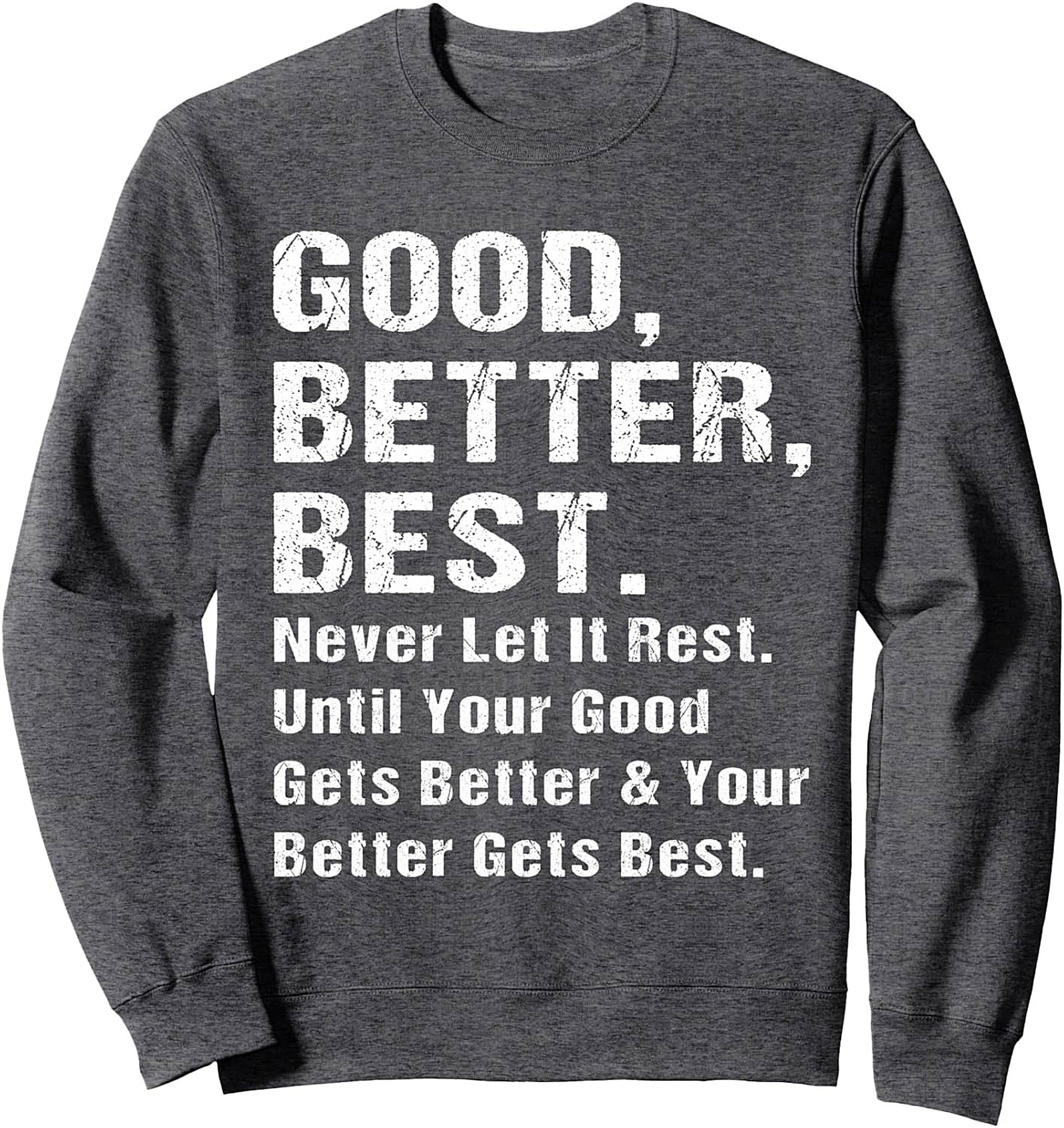 Good Better Best Motivational Quote Graphic Sweatshirt