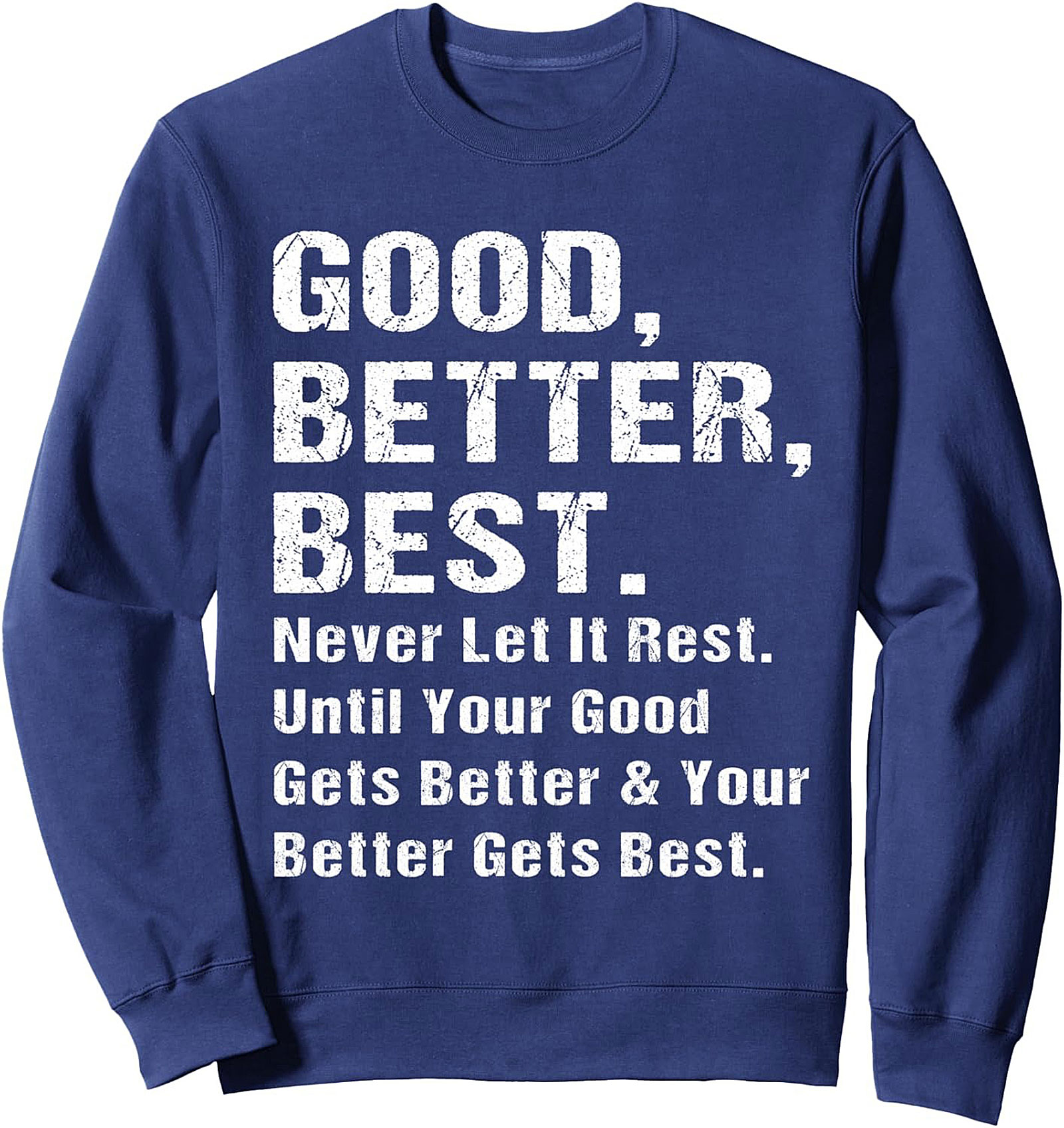 Good Better Best Motivational Quote Graphic Sweatshirt