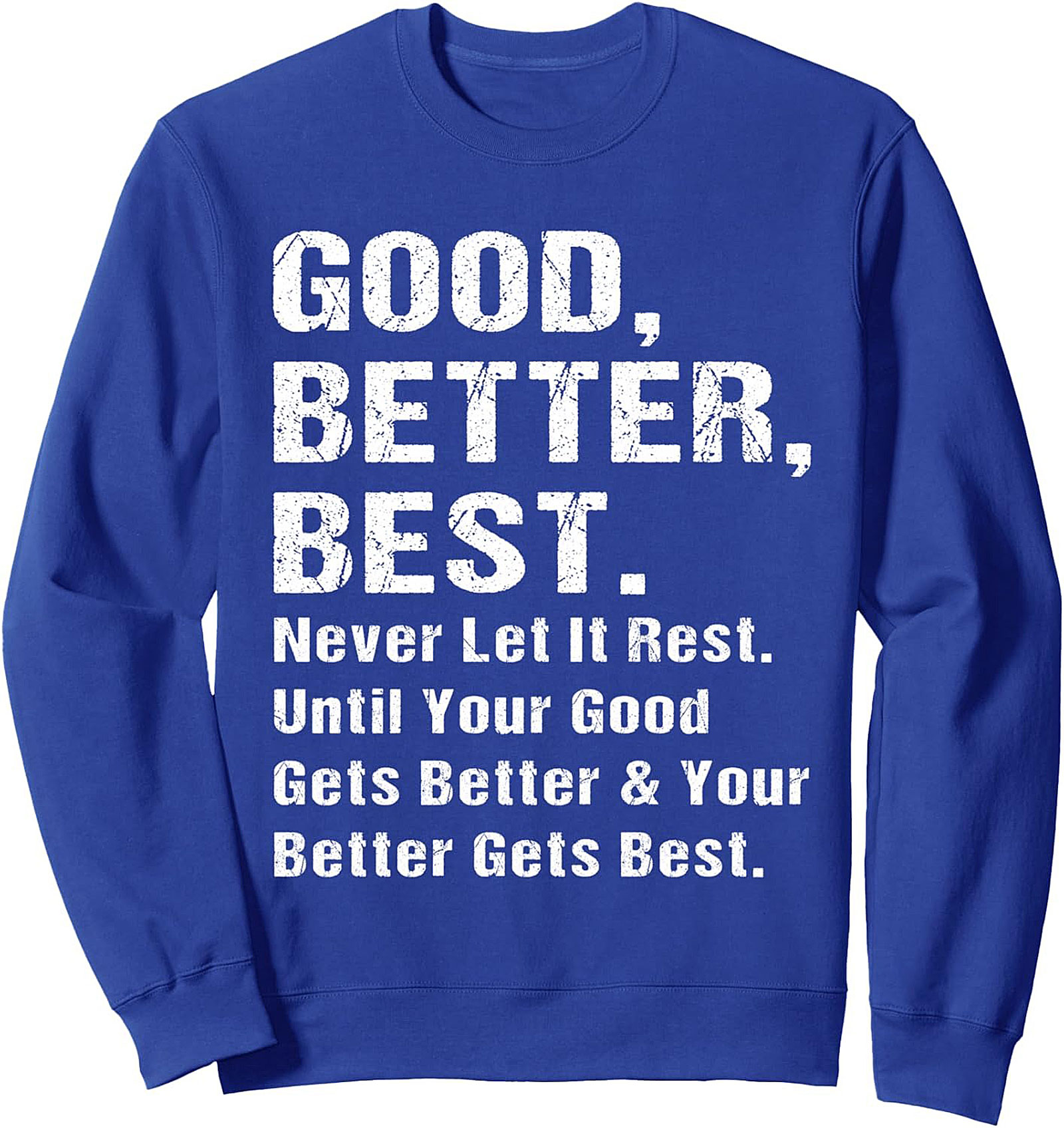 Good Better Best Motivational Quote Graphic Sweatshirt