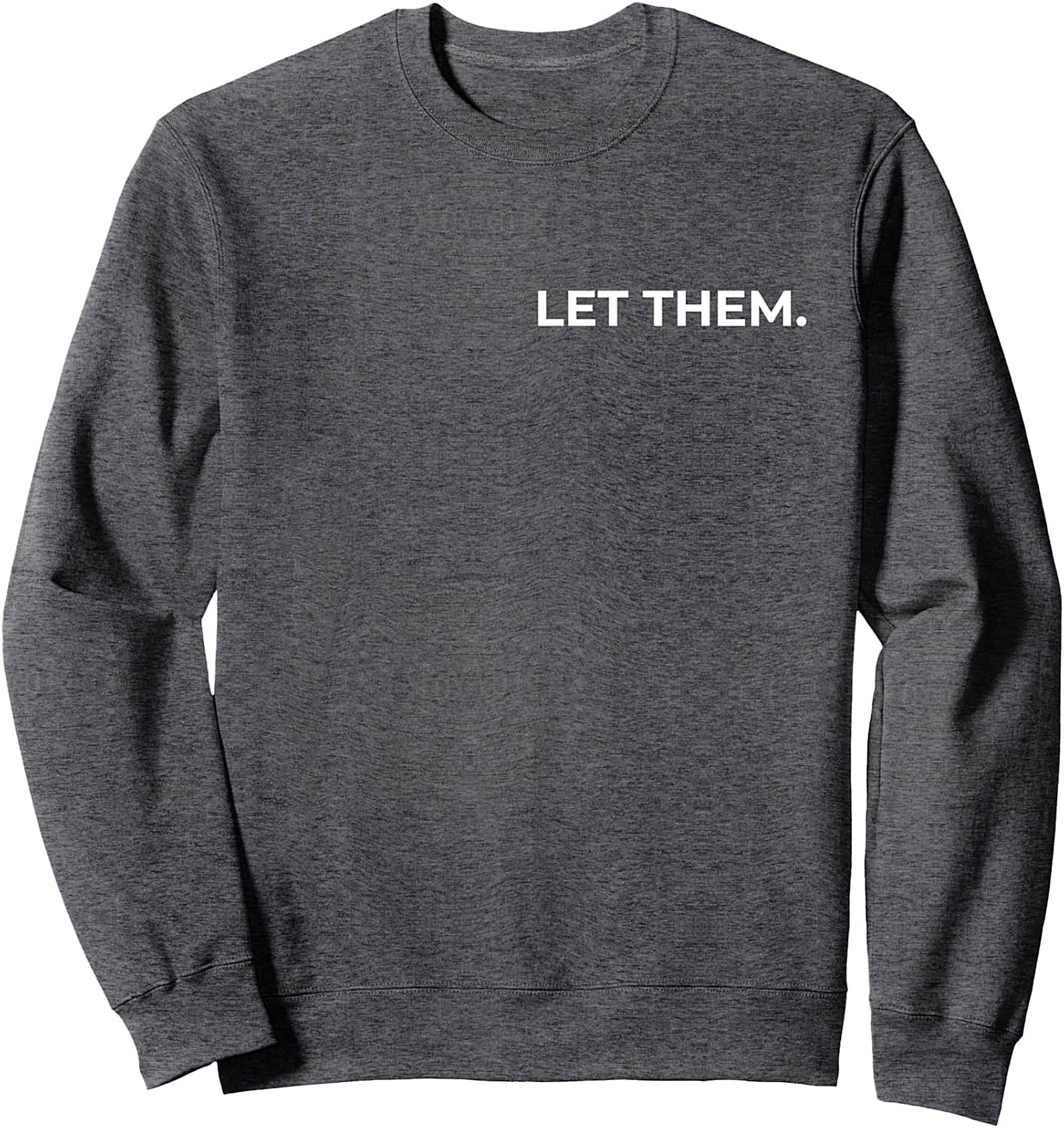 Let Them Graphic Sweatshirt Minimalist Unisex Crewneck