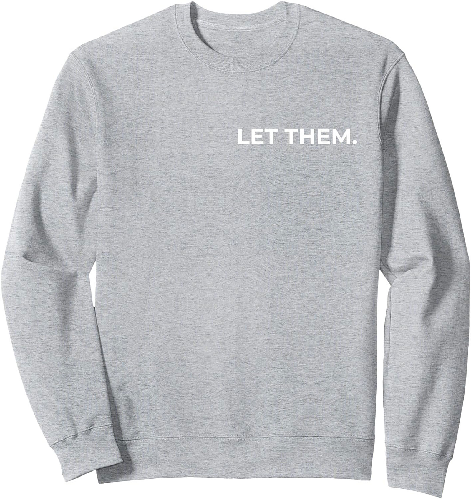 Let Them Graphic Sweatshirt Minimalist Unisex Crewneck