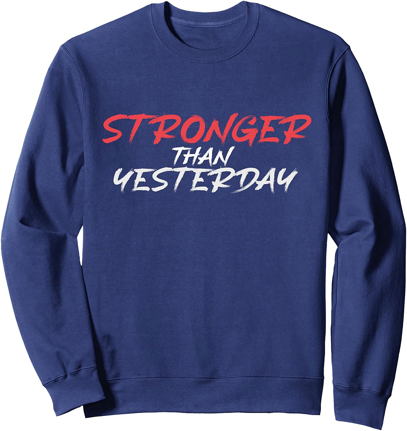 Stronger Than Yesterday Motivational Crewneck Sweatshirt