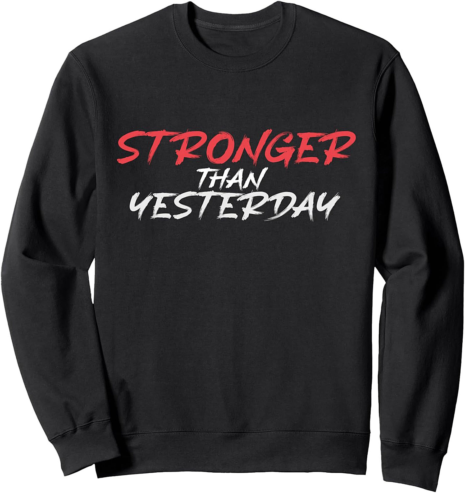 Stronger Than Yesterday Motivational Crewneck Sweatshirt