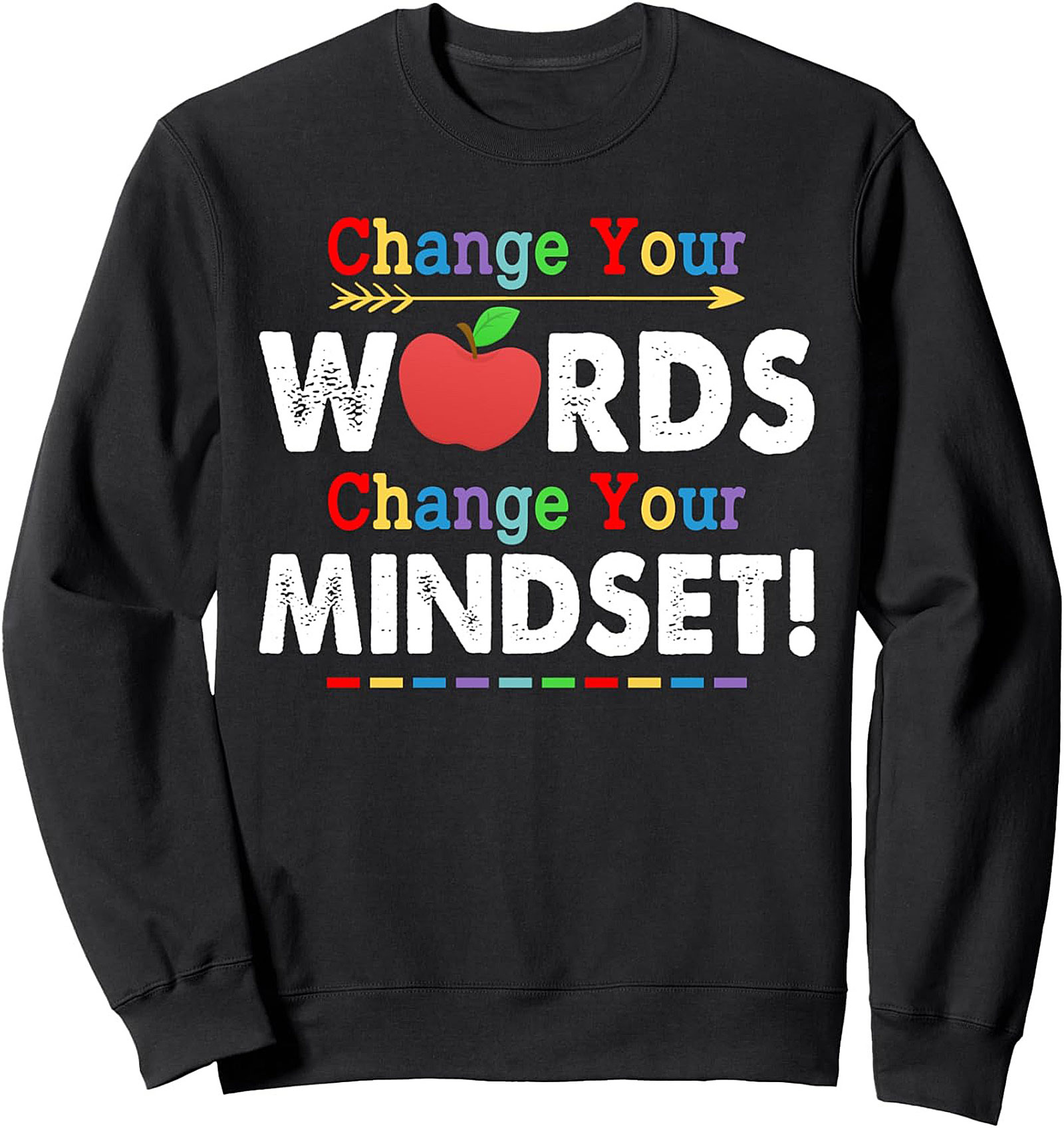 Change Your Words Mindset Teacher Graphic Sweatshirt