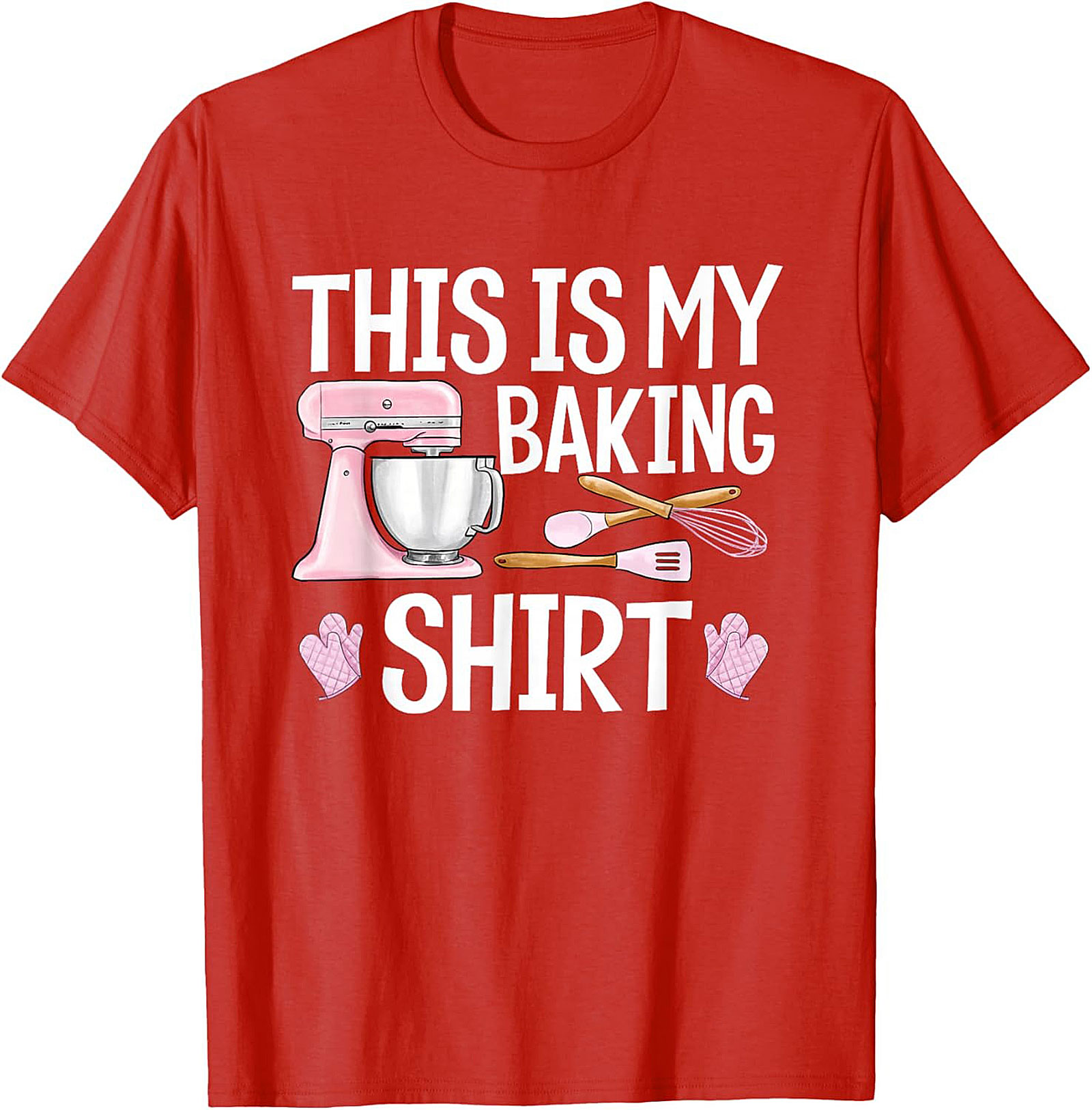 This Is My Baking Shirt - Funny Baker Graphic Tee