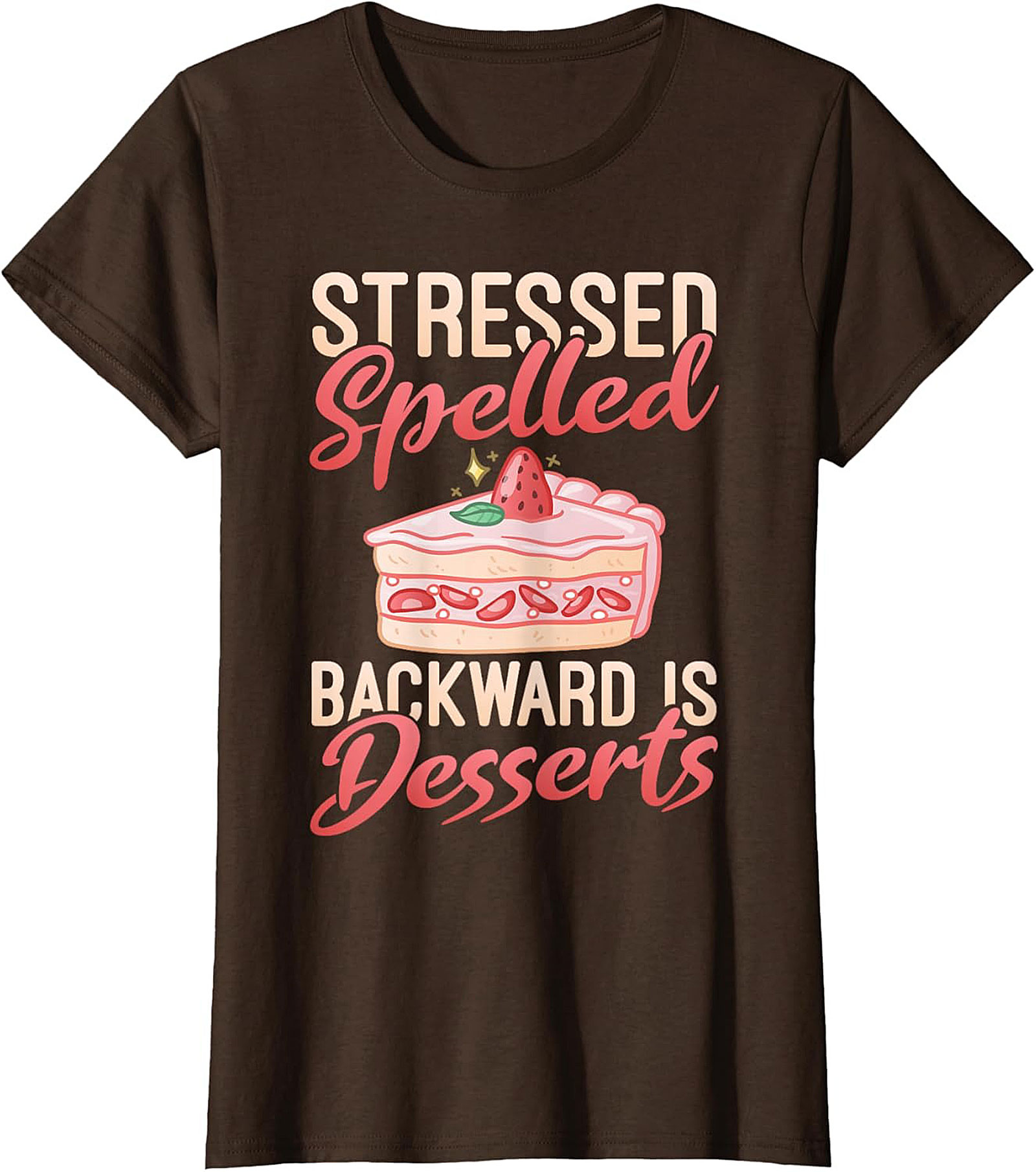 Stressed Spelled Backward Is Desserts T-Shirt - Funny Foodie Graphic Tee