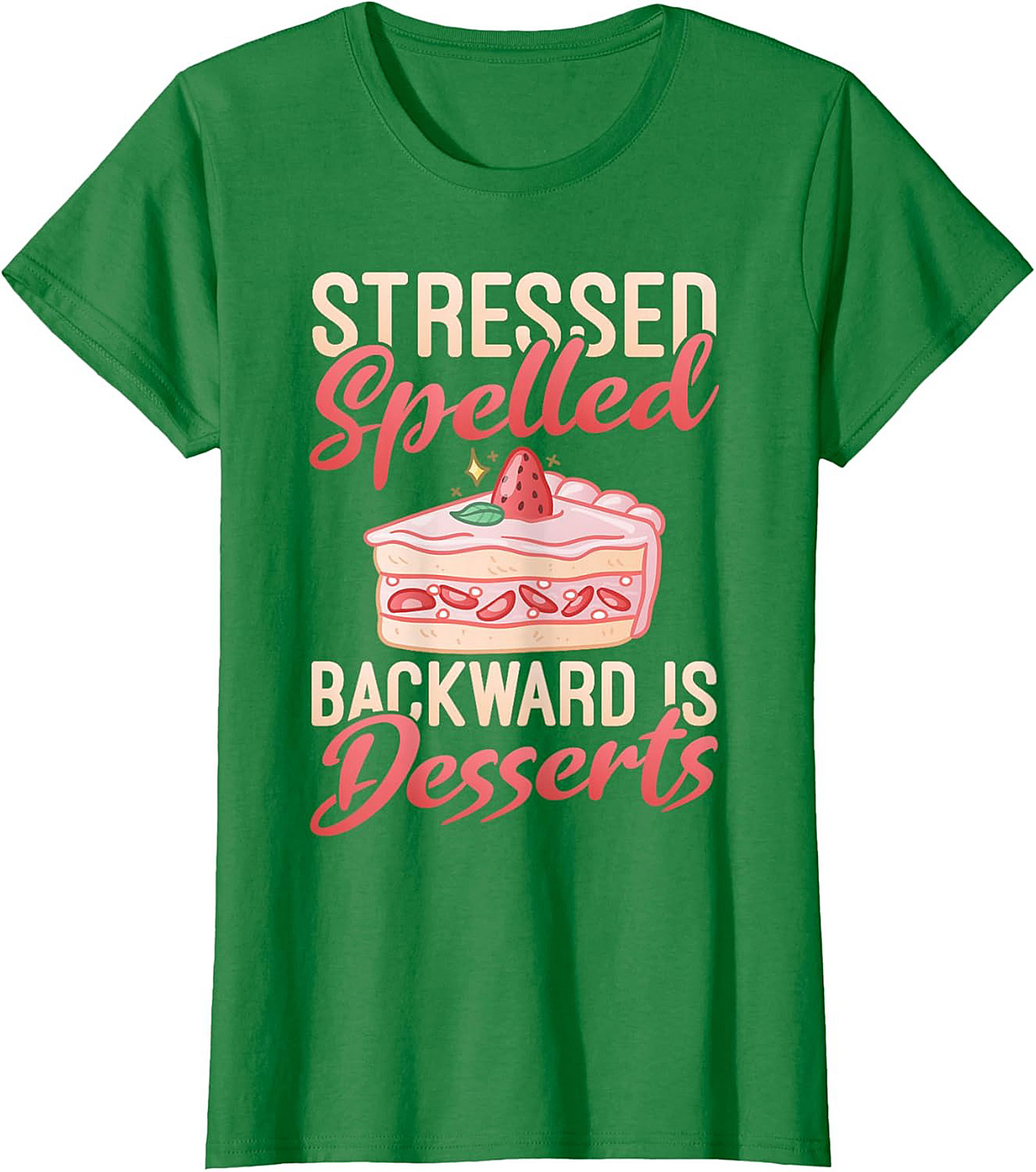 Stressed Spelled Backward Is Desserts T-Shirt - Funny Foodie Graphic Tee