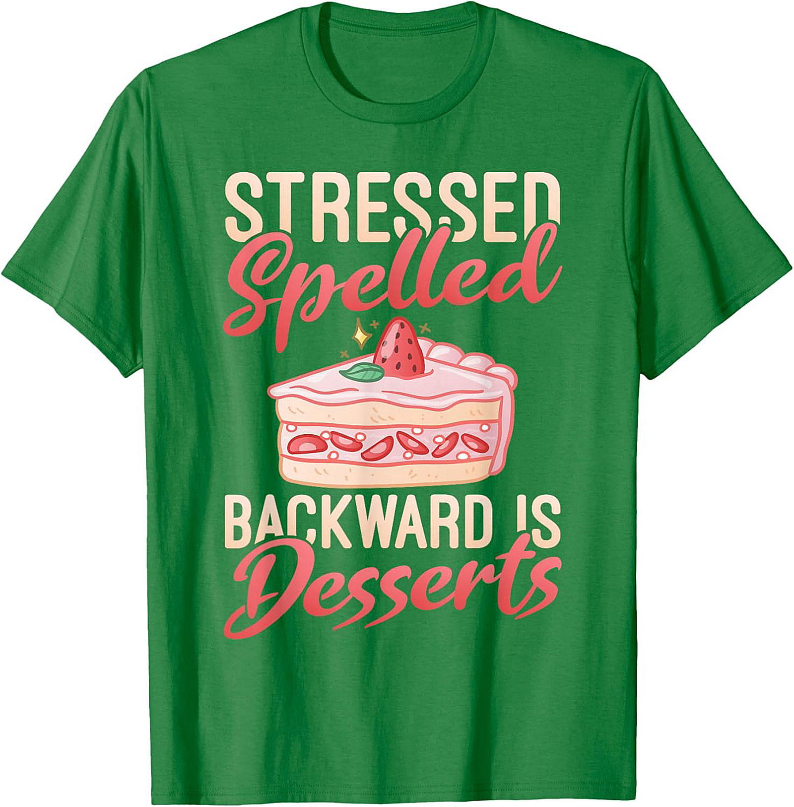 Stressed Spelled Backward Is Desserts T-Shirt - Funny Foodie Graphic Tee