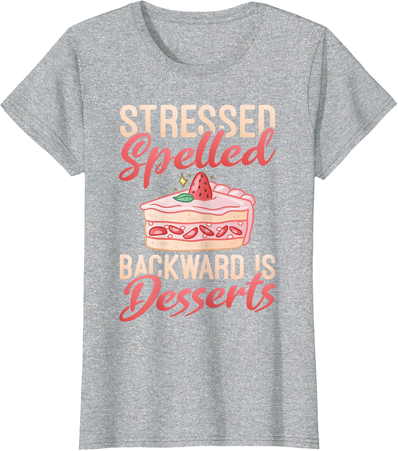 Stressed Spelled Backward Is Desserts T-Shirt - Funny Foodie Graphic Tee