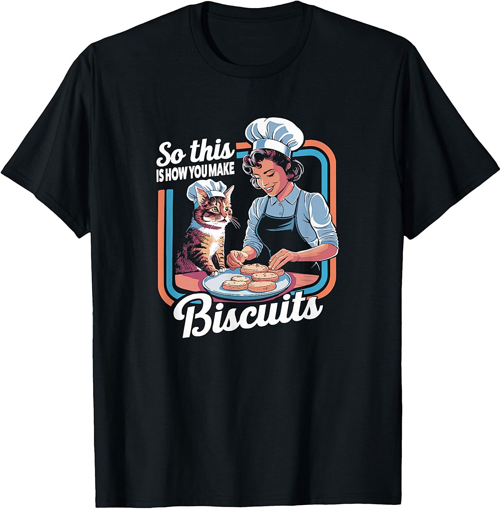 "So This Is How You Make Biscuits" Funny Cat Baking T-shirt