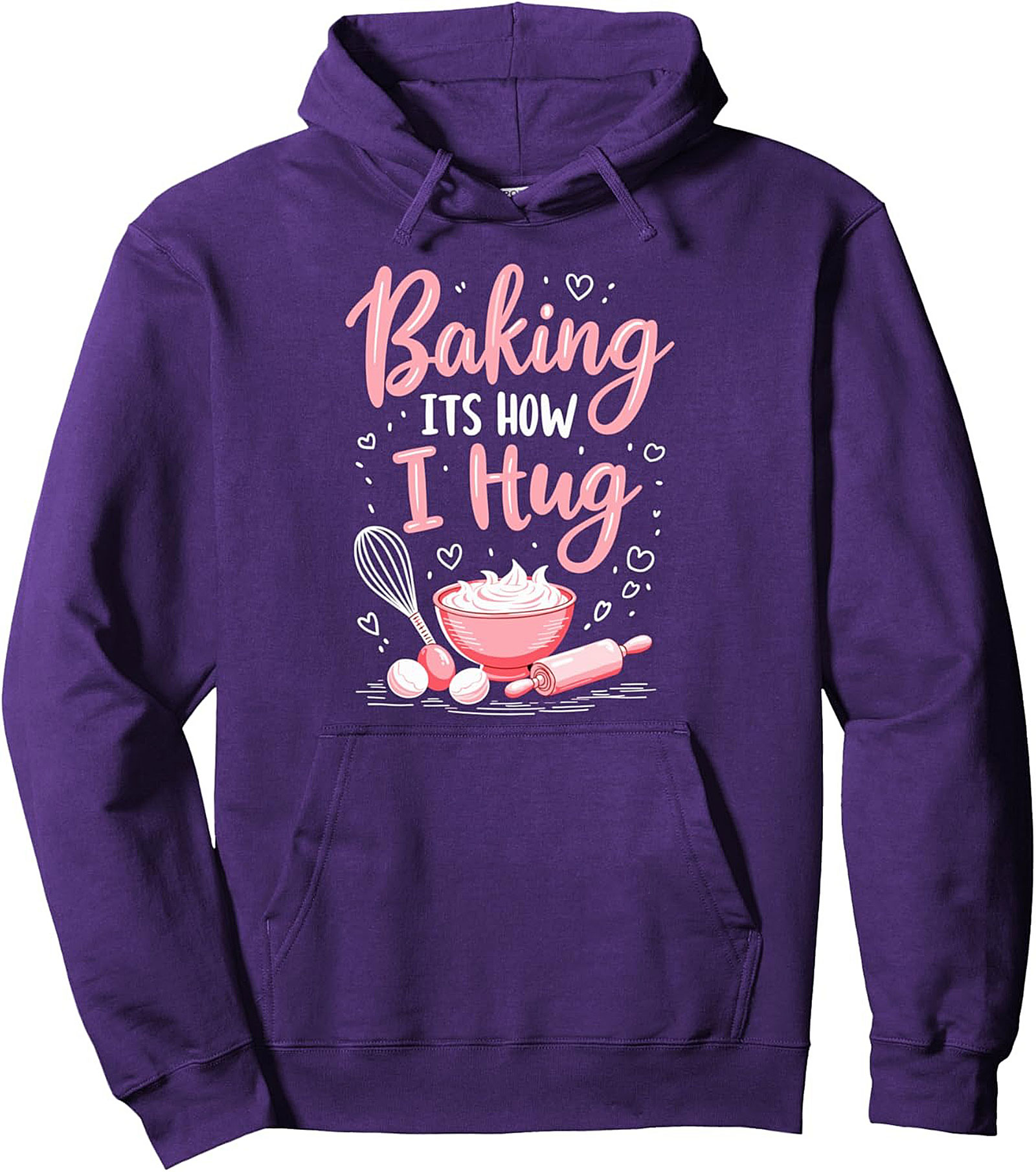 Baking ITS HOW I Hug Pullover Hoodie