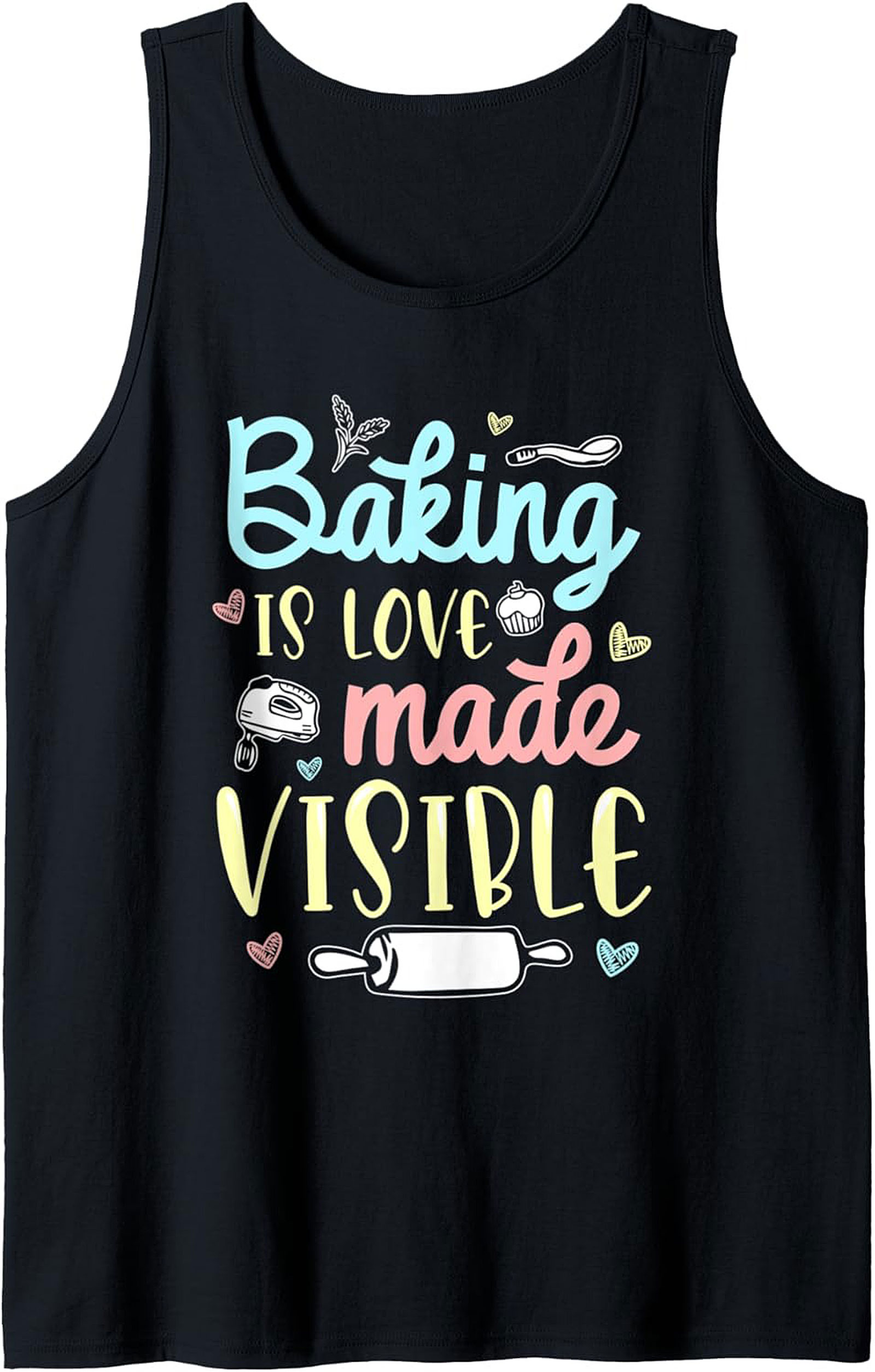 Baking Is Love Made Visible Graphic Tank Top