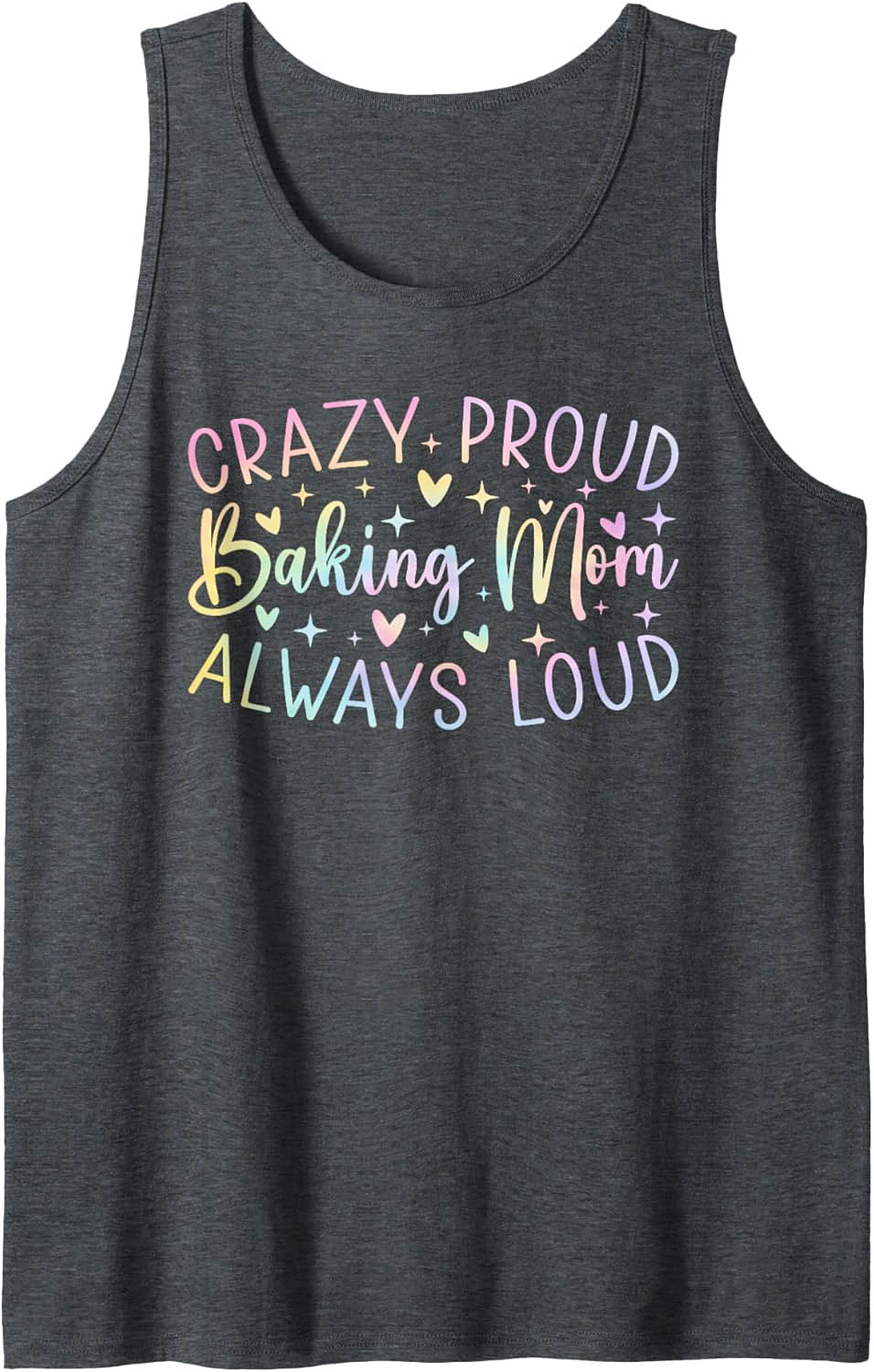 Crazy Proud Baking Mom Always Loud Graphic Tank Top