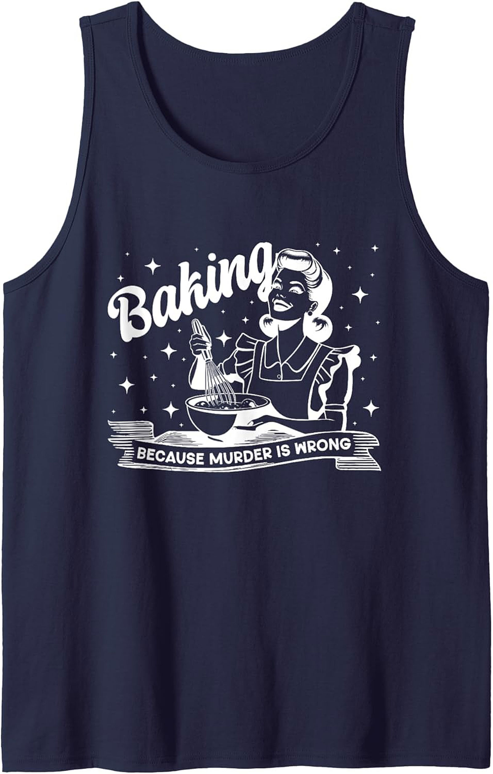 Baking Because Murder Is Wrong Tank Top - Funny Retro Graphic Tank