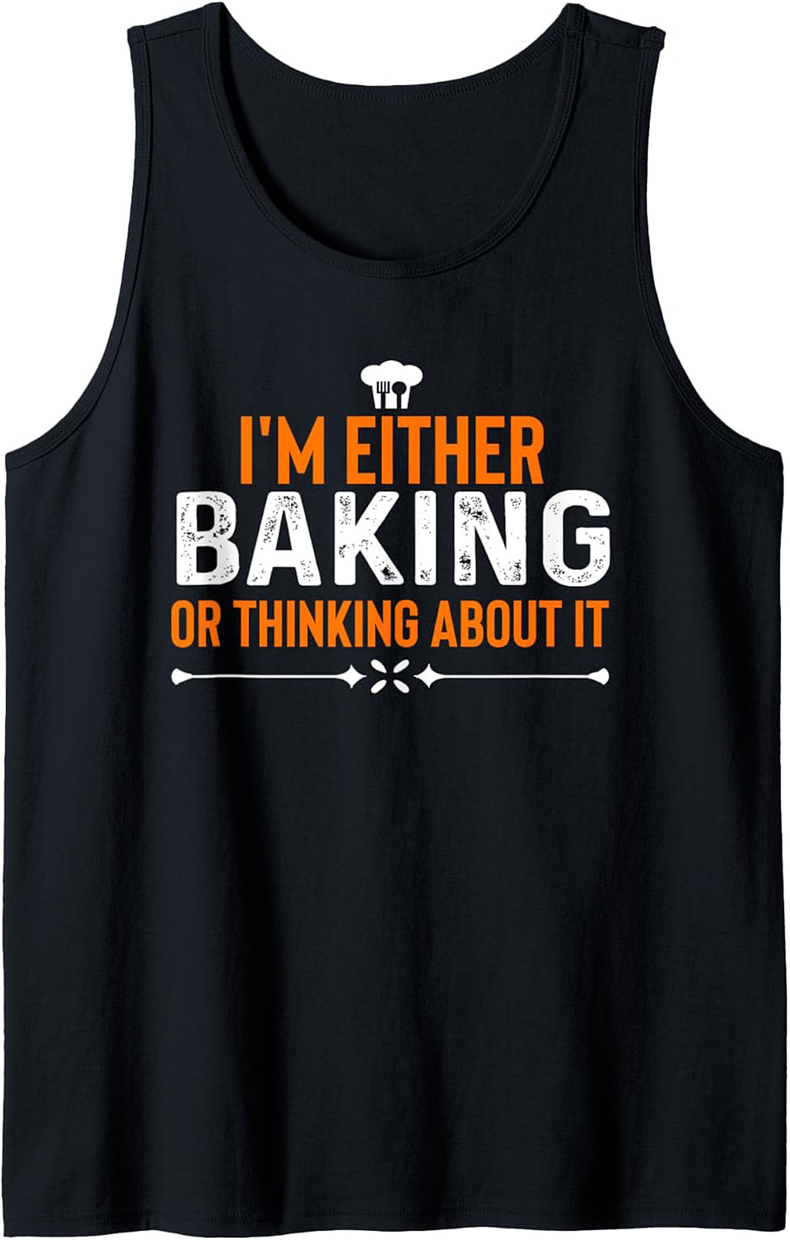 I’m Either Baking or Thinking About It Funny Baking Graphic Tank