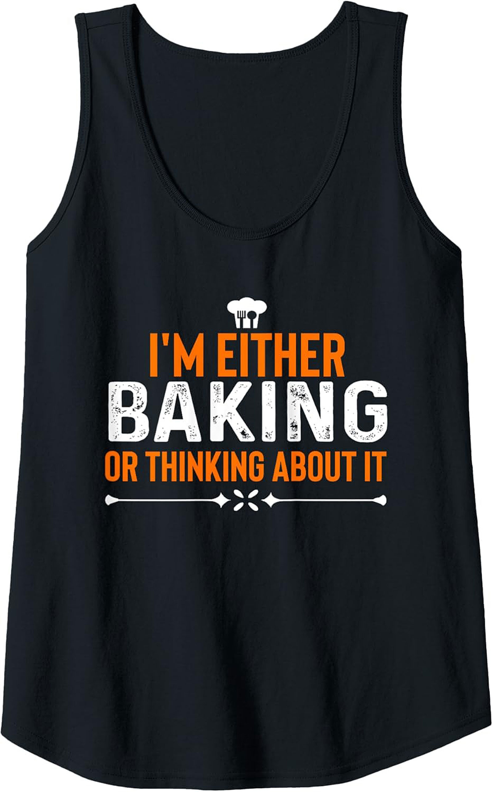 I’m Either Baking or Thinking About It Funny Baking Graphic Tank