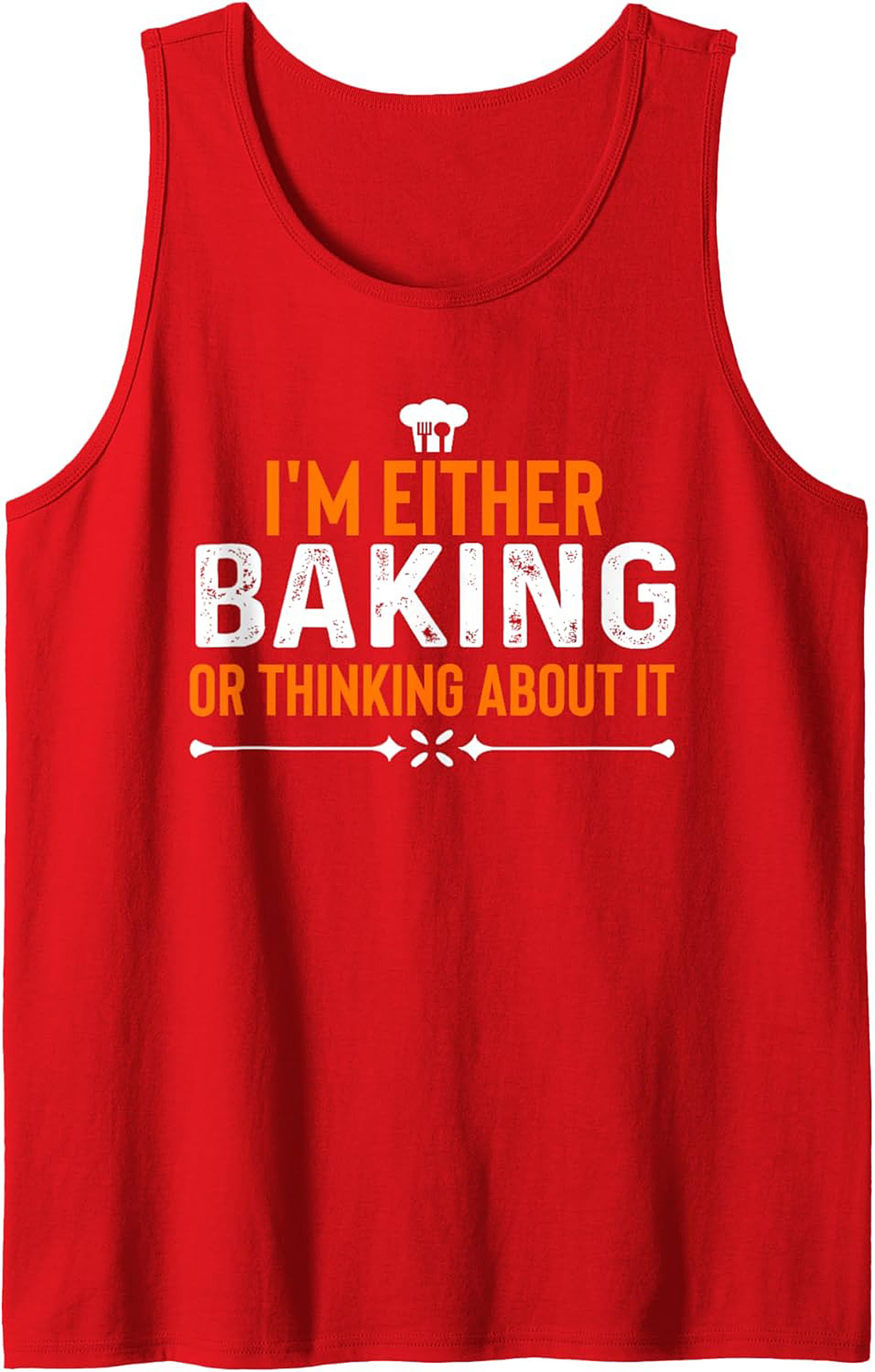 I’m Either Baking or Thinking About It Funny Baking Graphic Tank